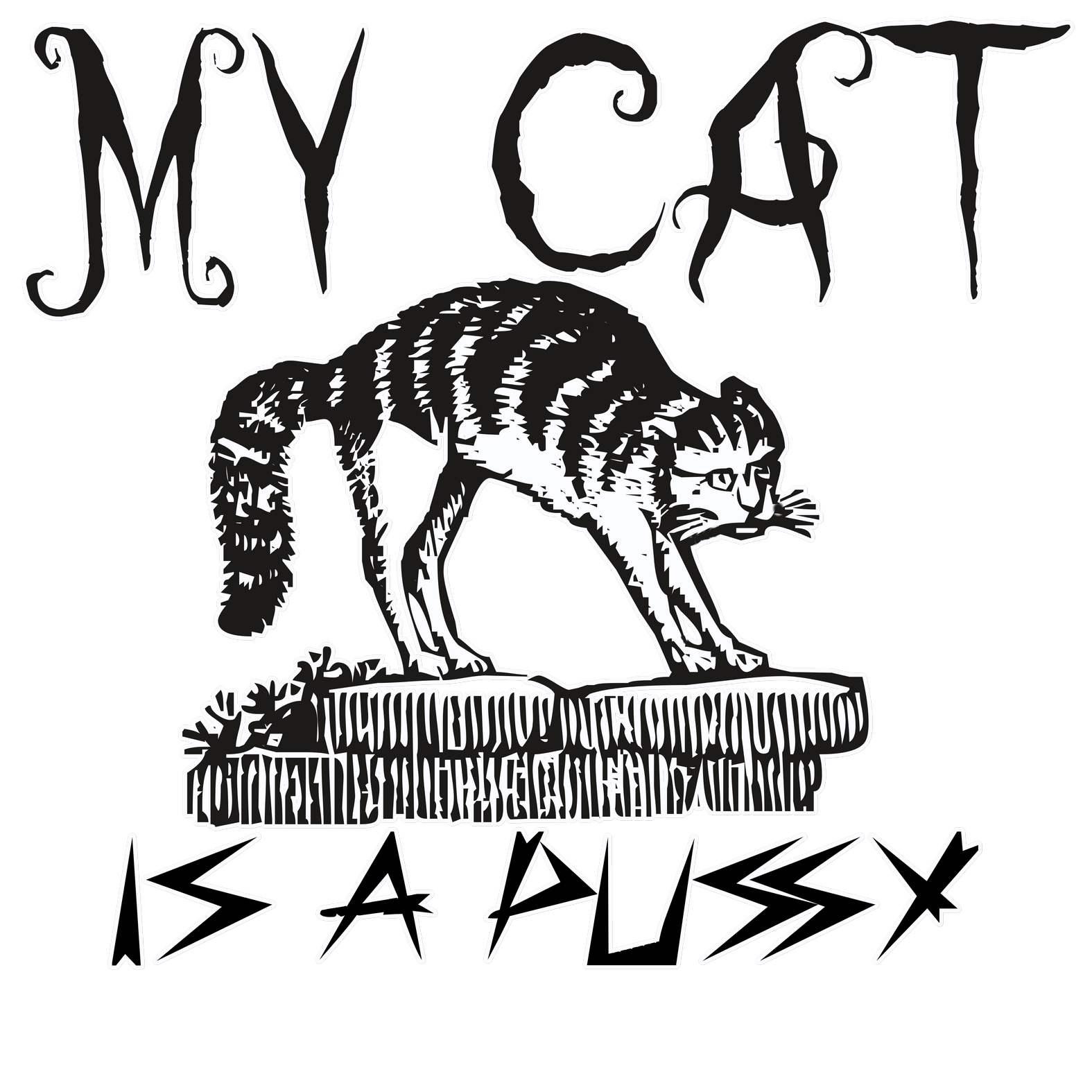 My Cat is a Pussy - T-Shirt - Witty Twisters Fashions