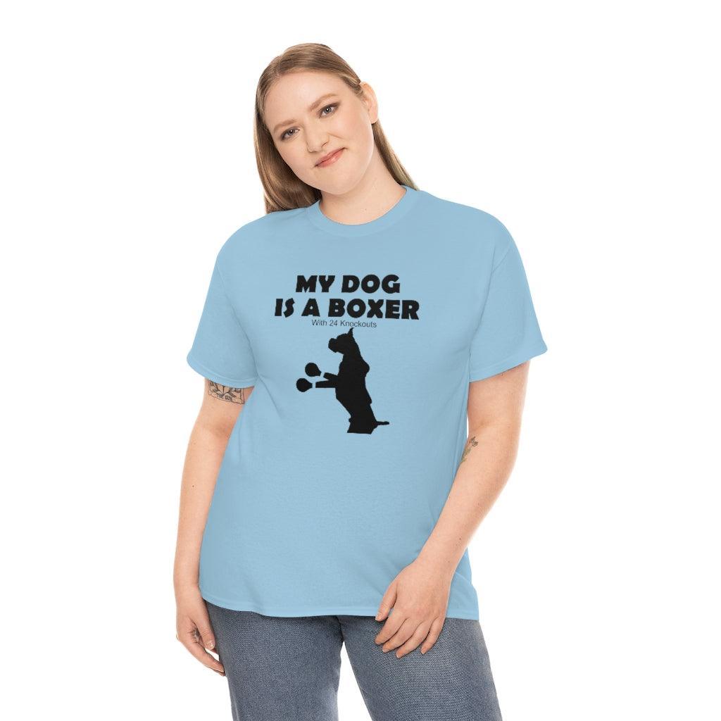 My Dog Is A Boxer With 24 Knockouts - T-Shirt - Witty Twisters Fashions