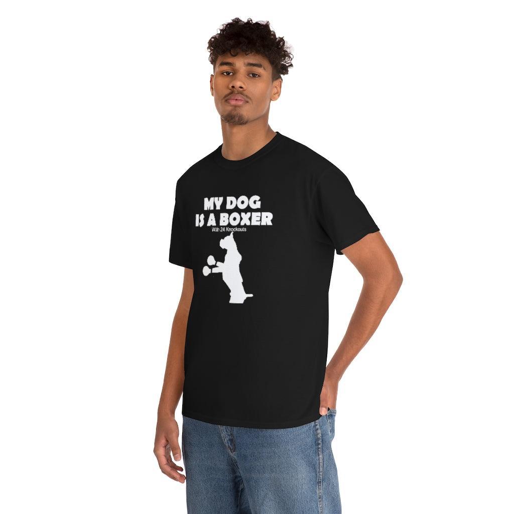 My Dog Is A Boxer With 24 Knockouts - T-Shirt - Witty Twisters Fashions