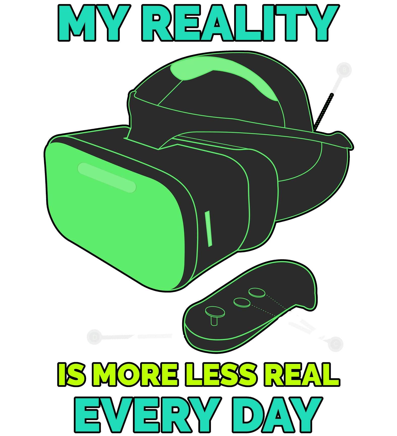 My Reality Is More Less Real Every Day - T-Shirt - Witty Twisters Fashions