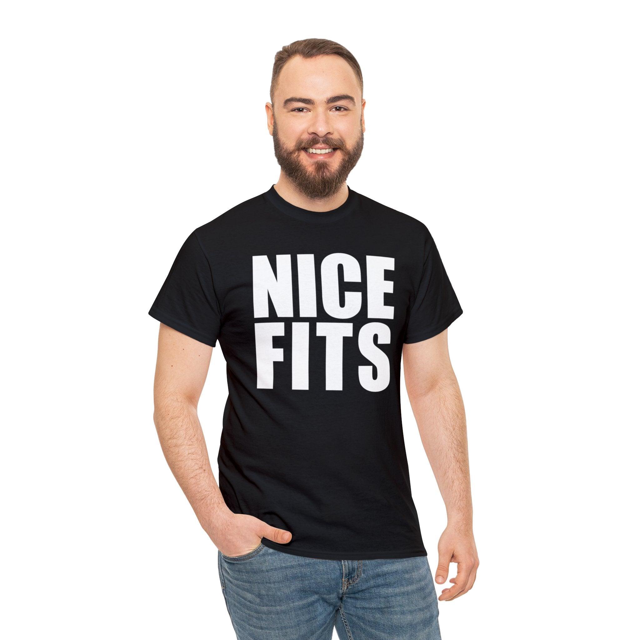 Nice Fits - T-Shirt - Witty Twisters Fashions