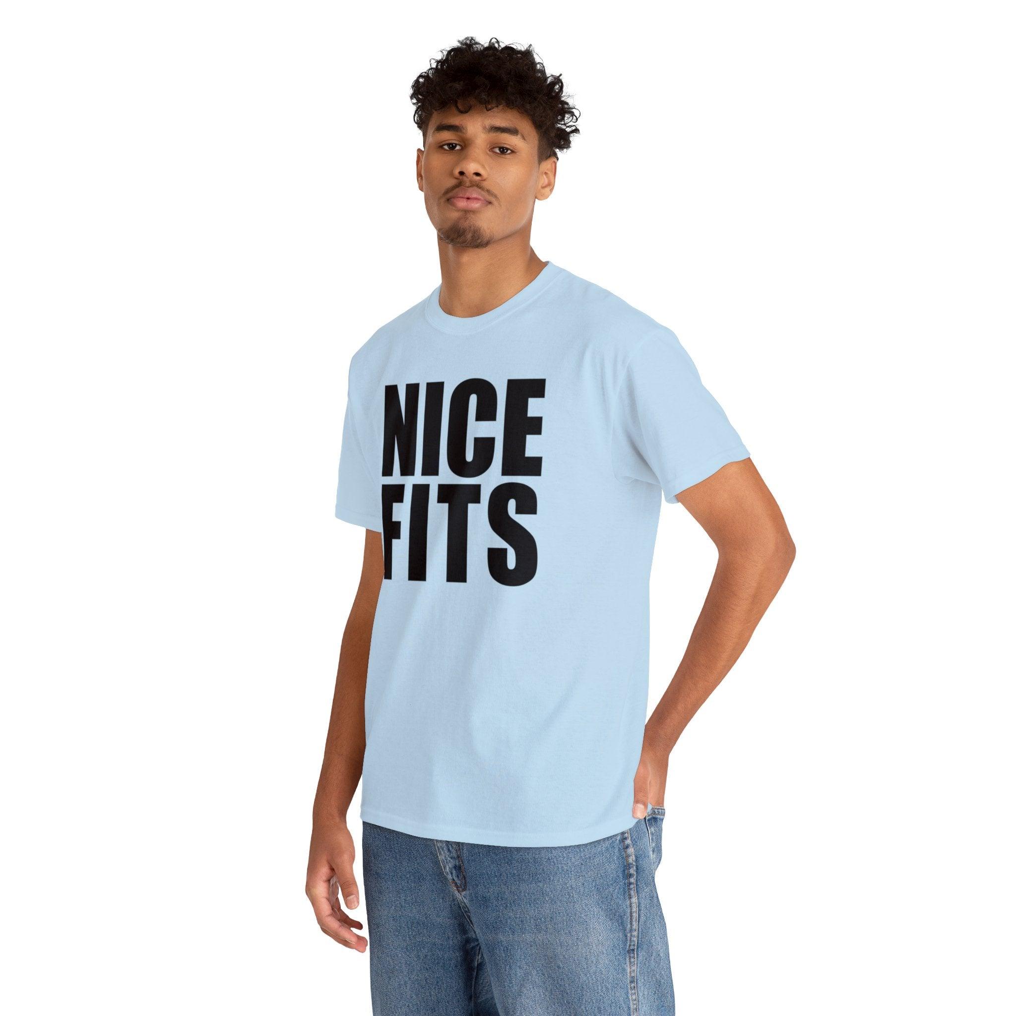 Nice Fits - T-Shirt - Witty Twisters Fashions