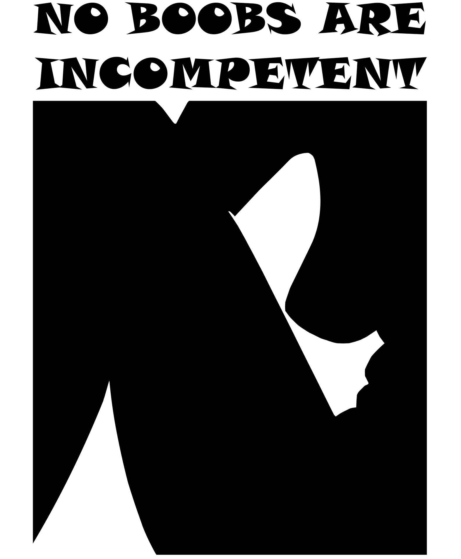 No Boobs Are Incompetent - T-Shirt - Witty Twisters Fashions