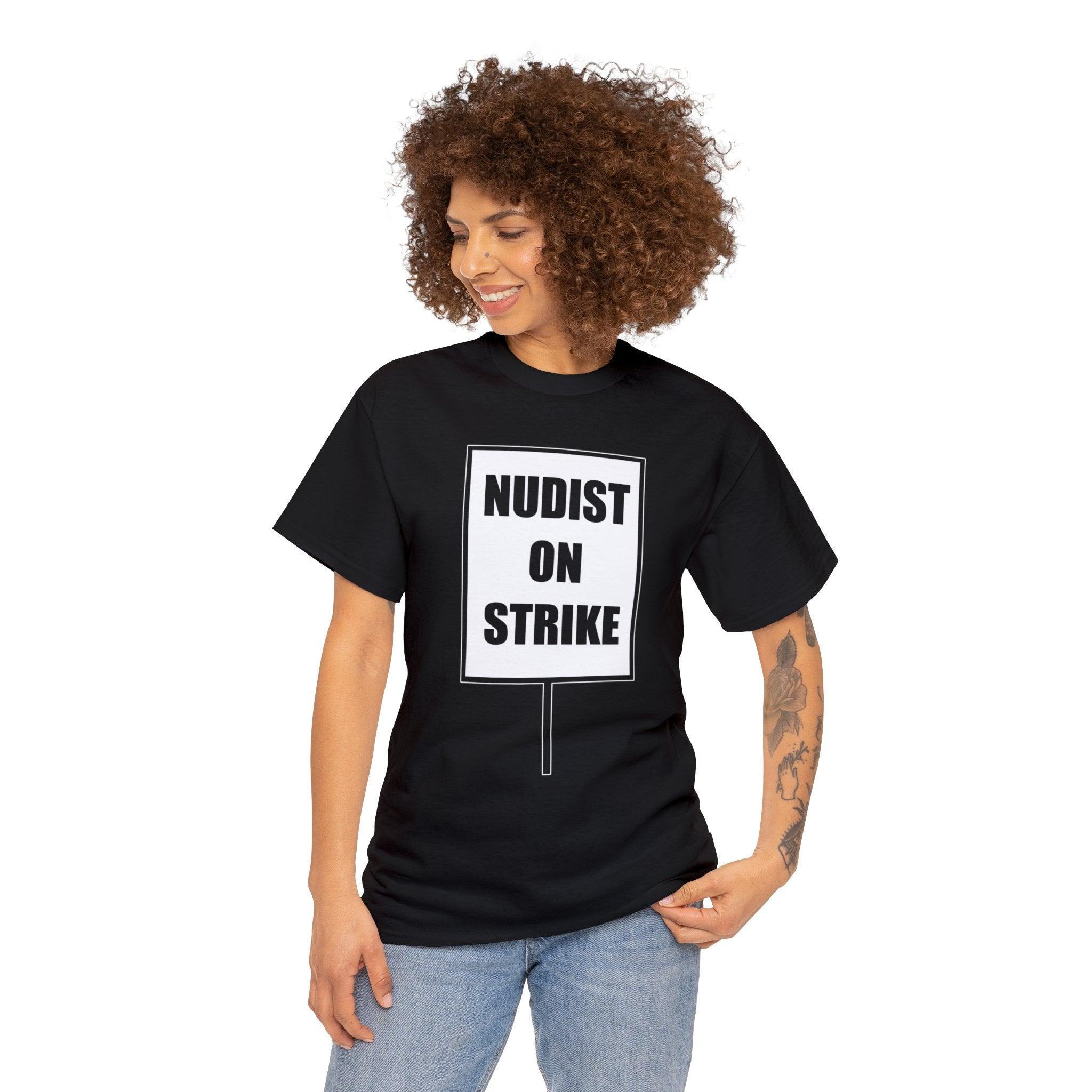 Nudist On Strike - T-Shirt - Witty Twisters Fashions