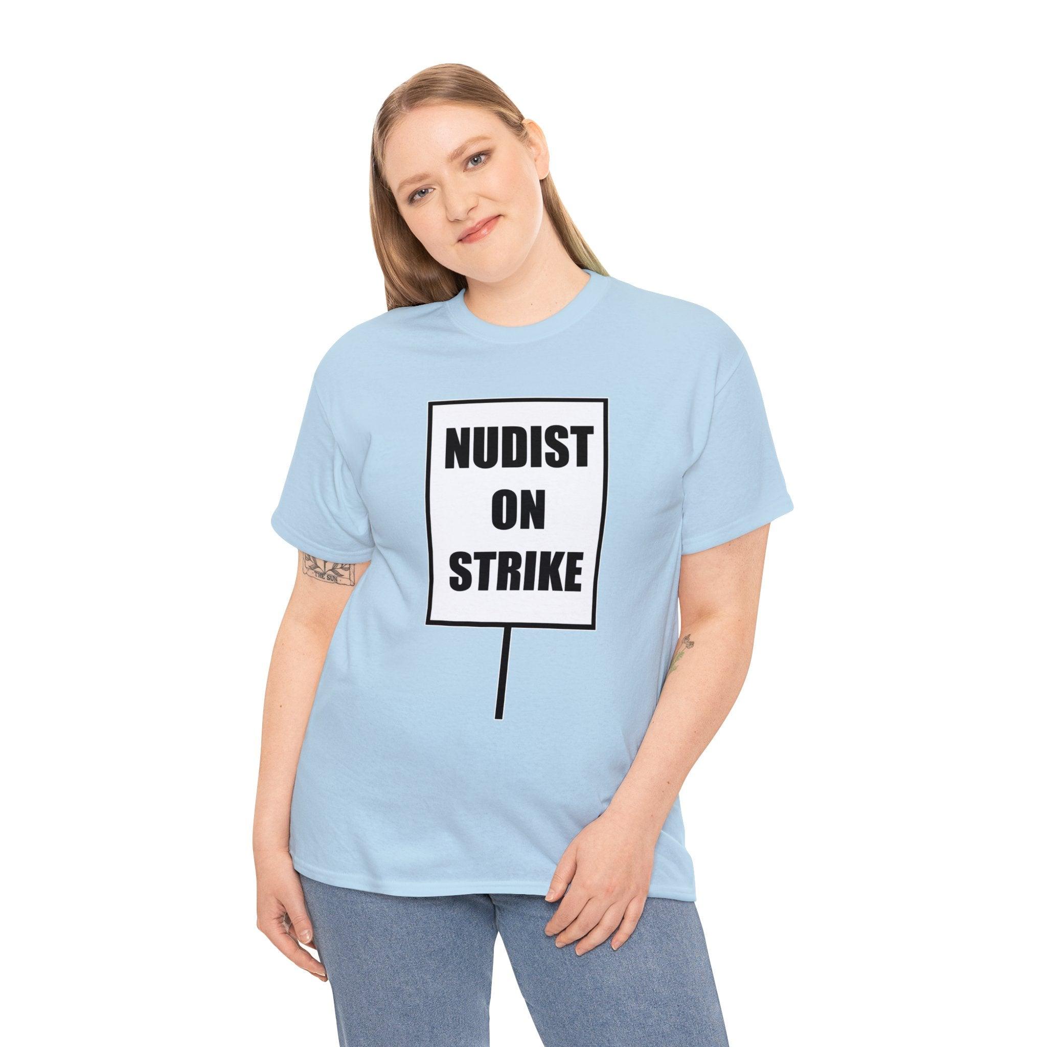 Nudist On Strike - T-Shirt - Witty Twisters Fashions