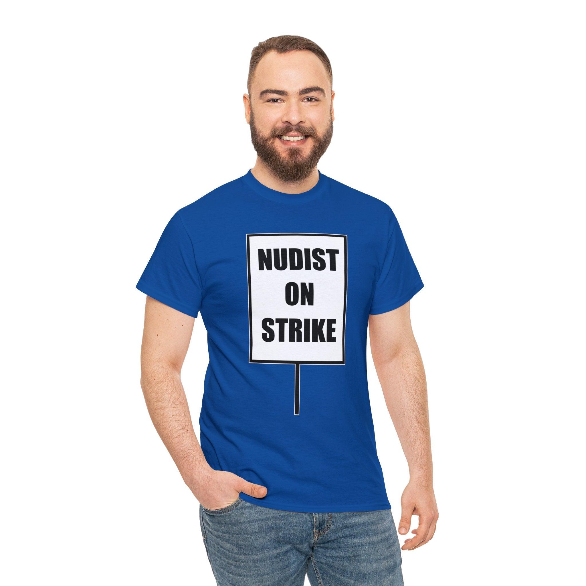 Nudist On Strike - T-Shirt - Witty Twisters Fashions