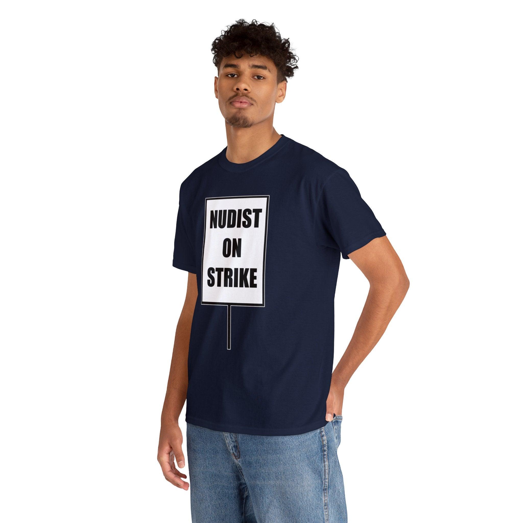 Nudist On Strike - T-Shirt - Witty Twisters Fashions