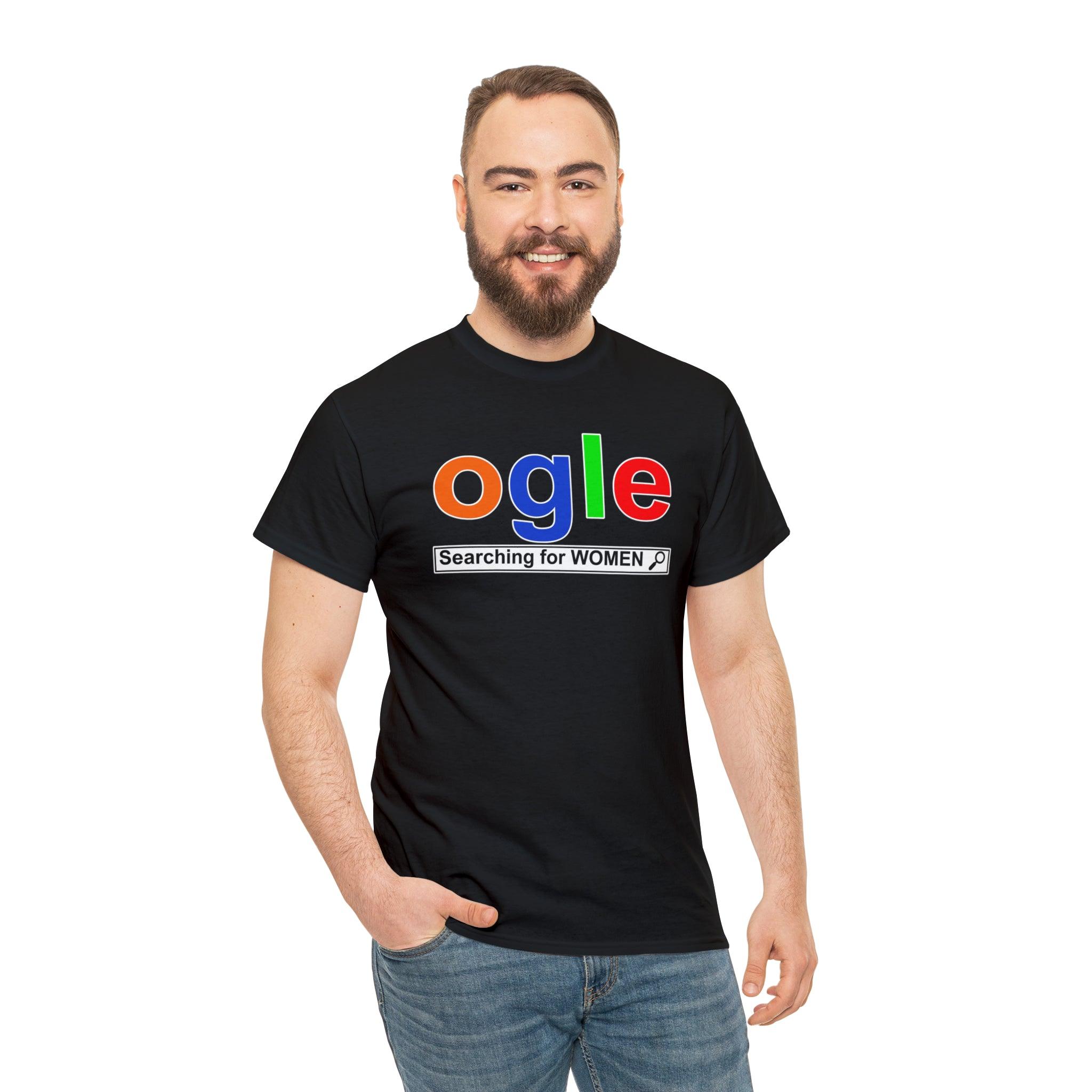 Ogle Searching For Women - T-Shirt - Witty Twisters Fashions