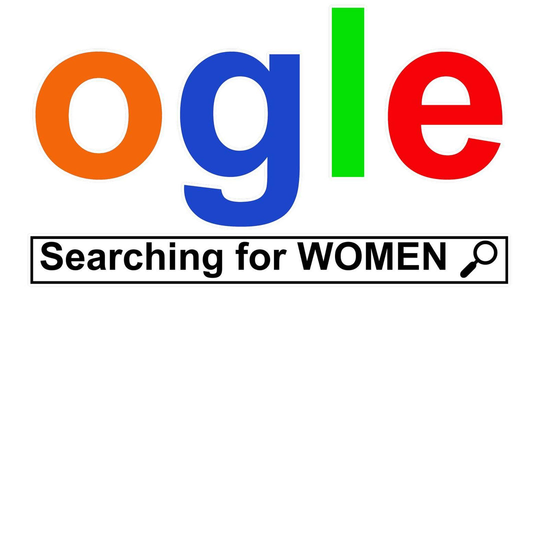 Ogle Searching For Women - Witty Twisters T-Shirts