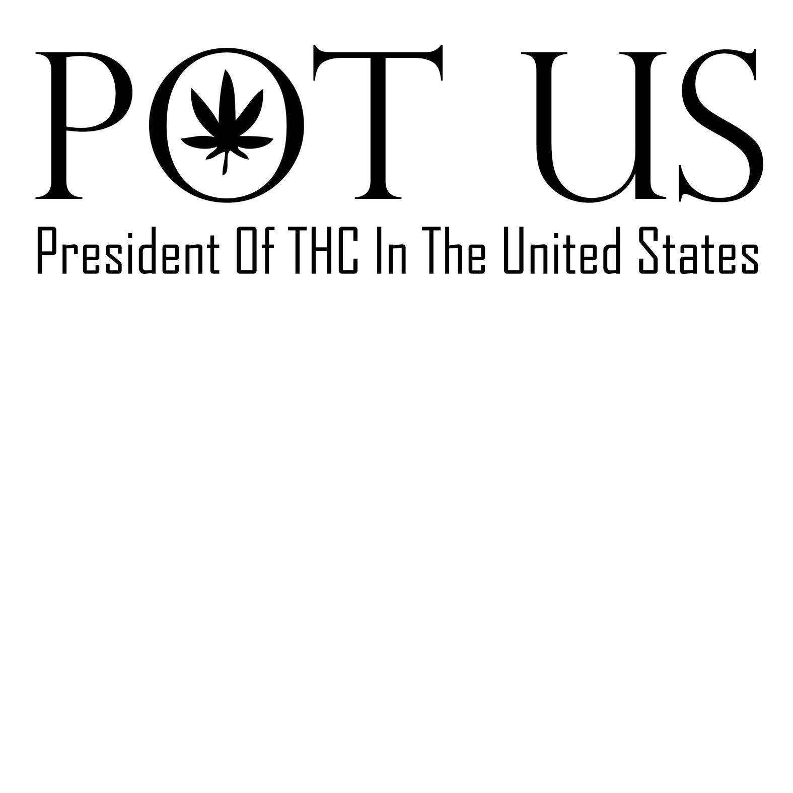 POT US President Of THC In The United States - T-Shirt - Witty Twisters Fashions