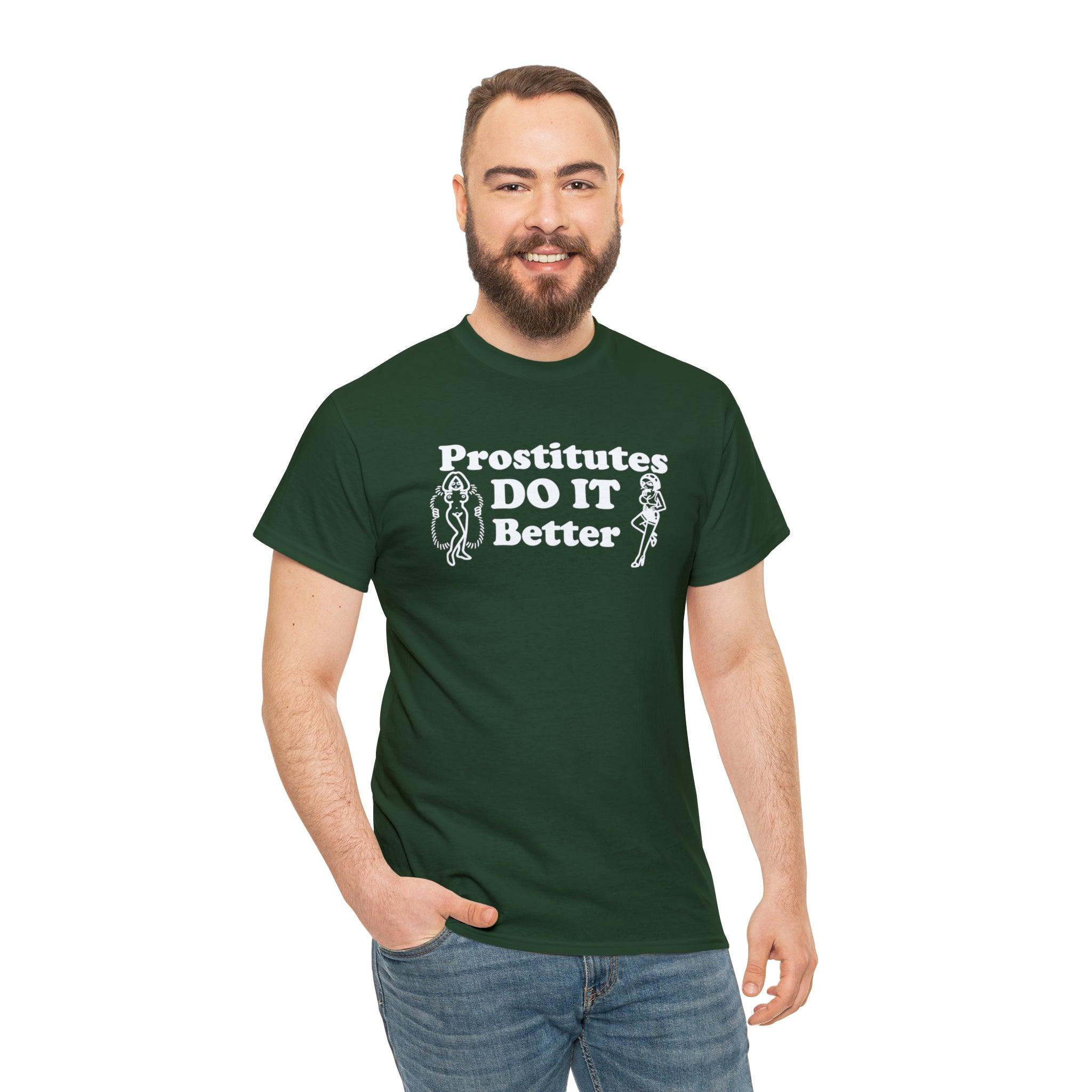 Prostitutes DO IT Better - T-Shirt - Witty Twisters Fashions