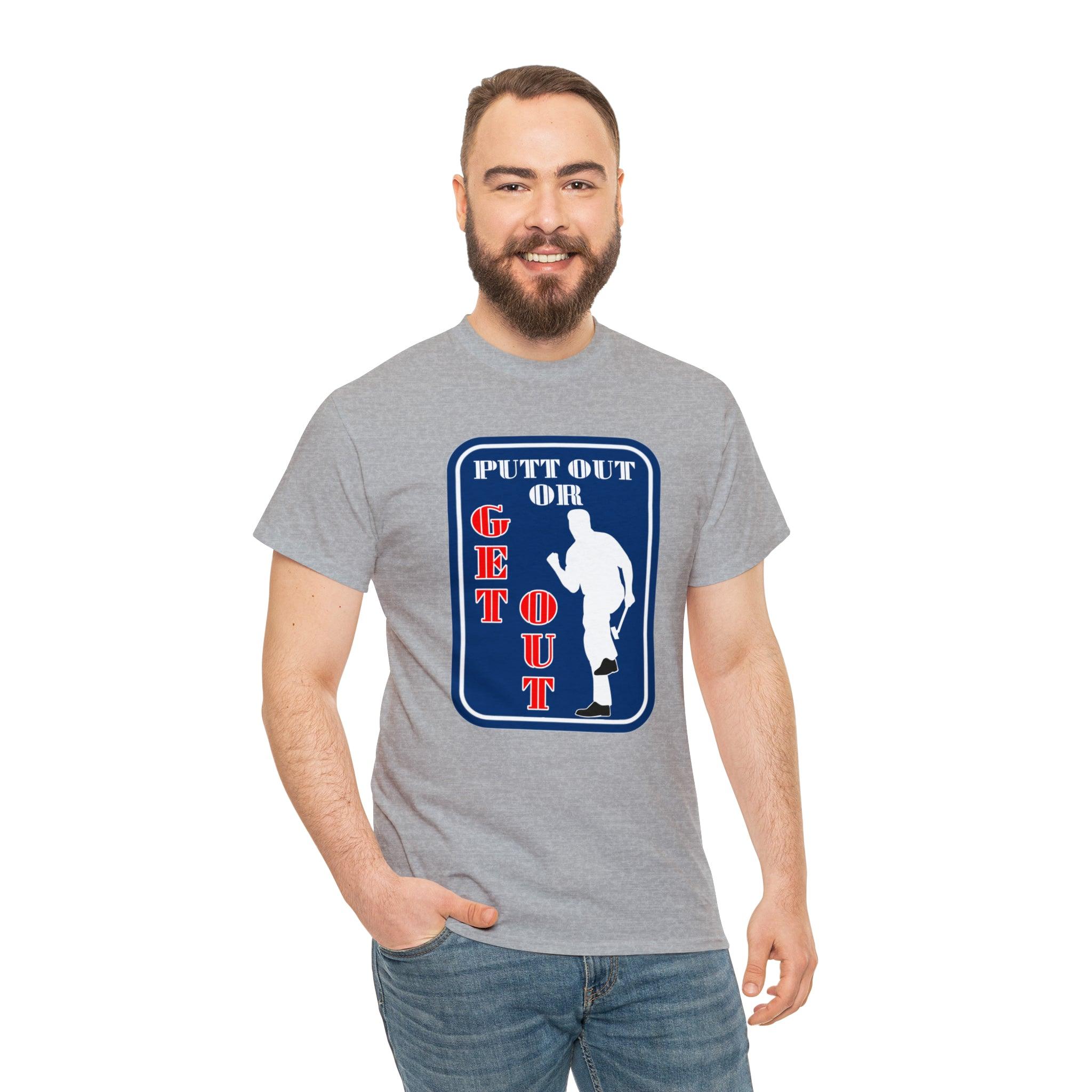 Putt Out Or Get Out - Witty Twisters T-Shirts