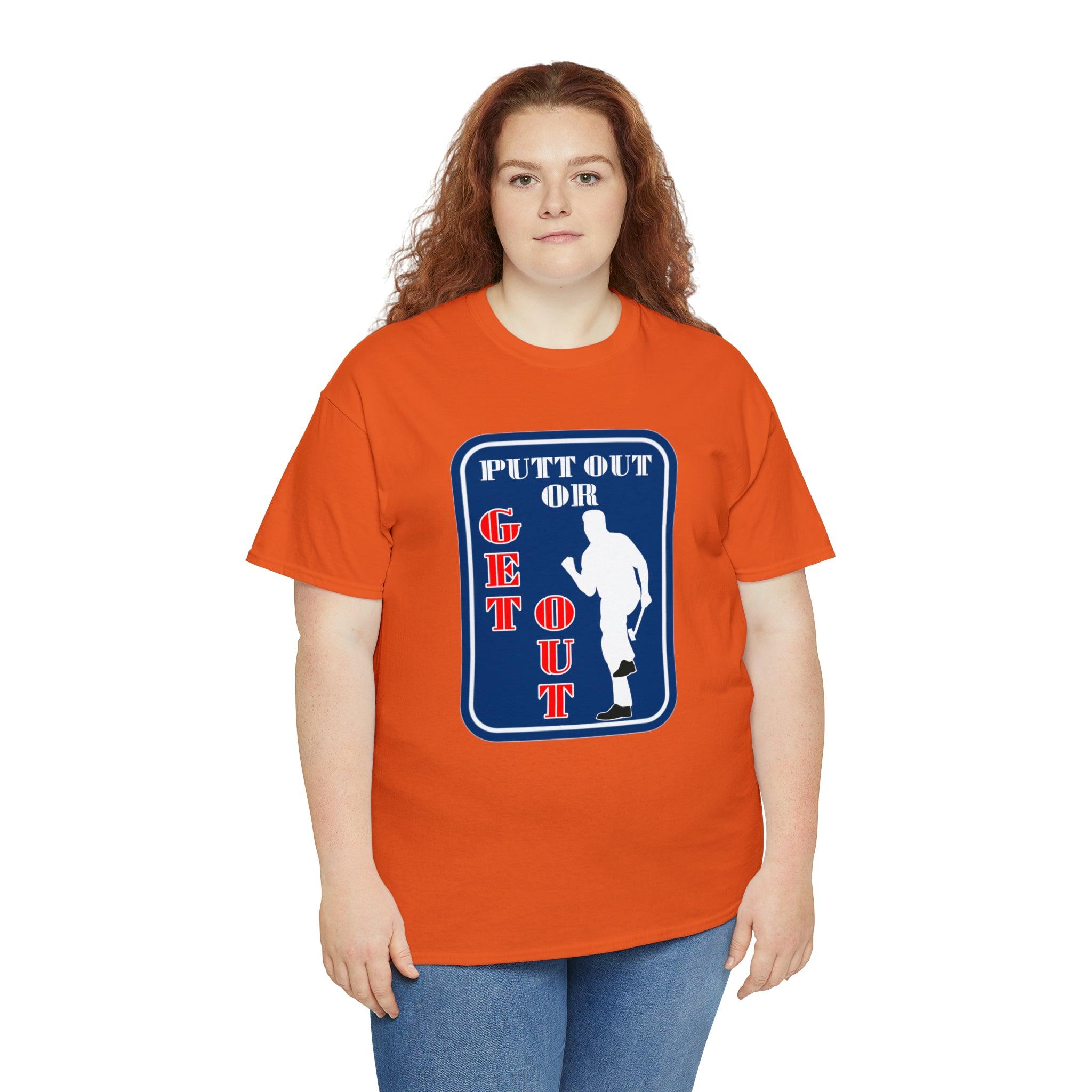 Putt Out Or Get Out - Witty Twisters T-Shirts