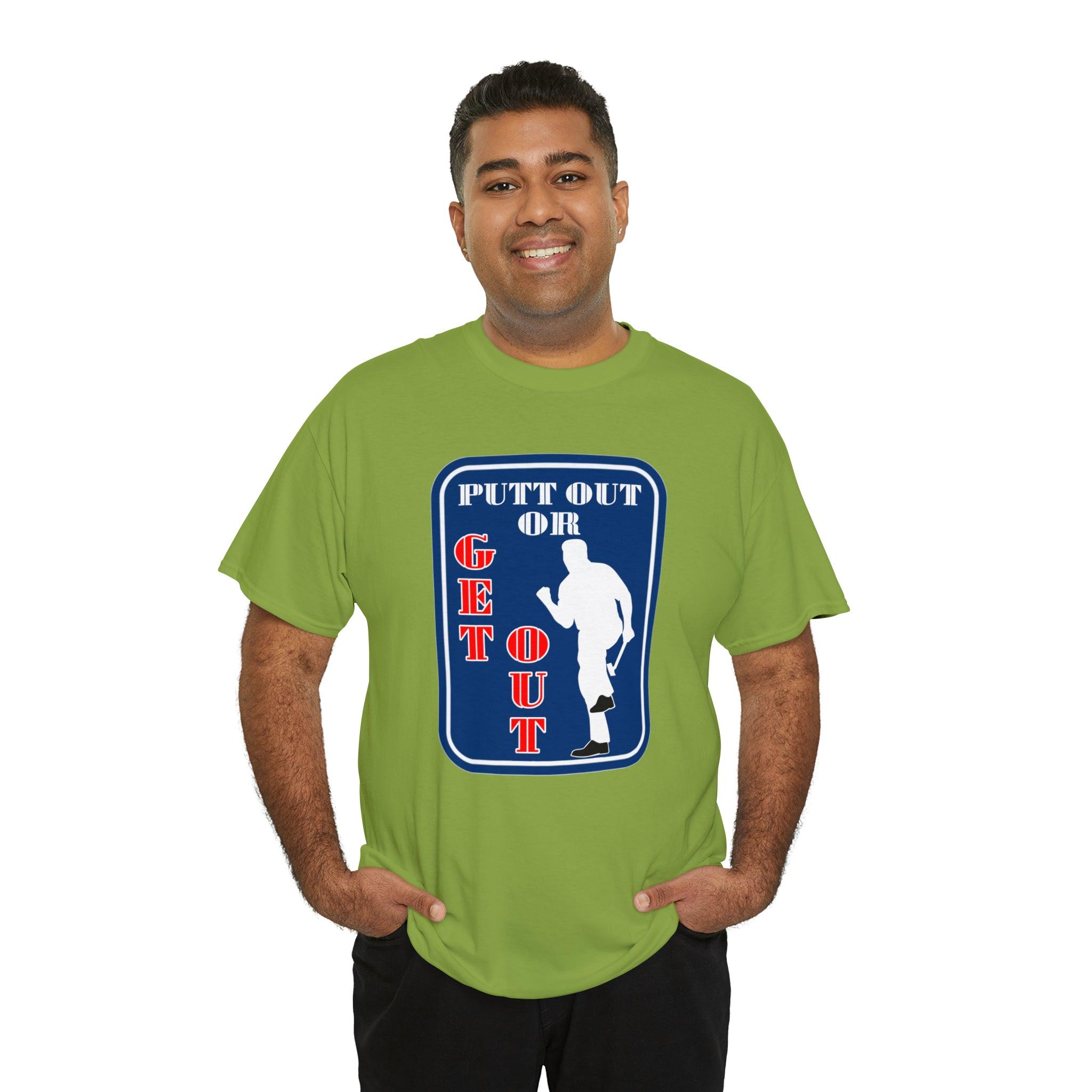 Putt Out Or Get Out - Witty Twisters T-Shirts