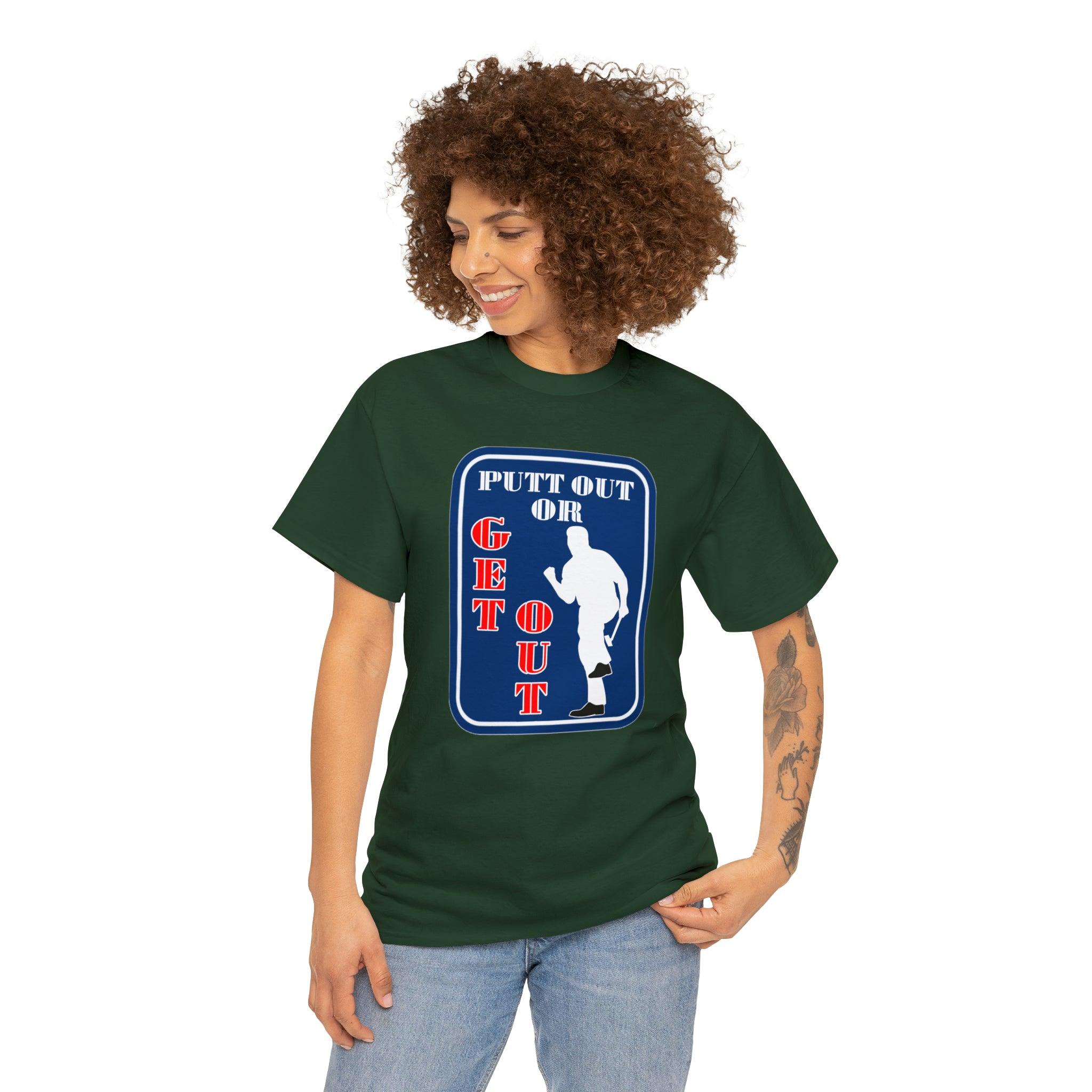 Putt Out Or Get Out - Witty Twisters T-Shirts