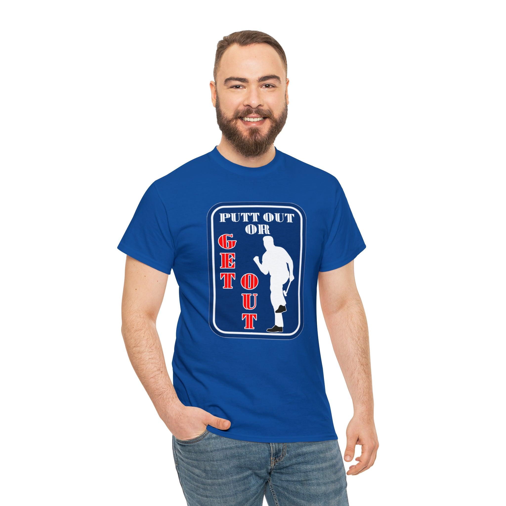 Putt Out Or Get Out - Witty Twisters T-Shirts