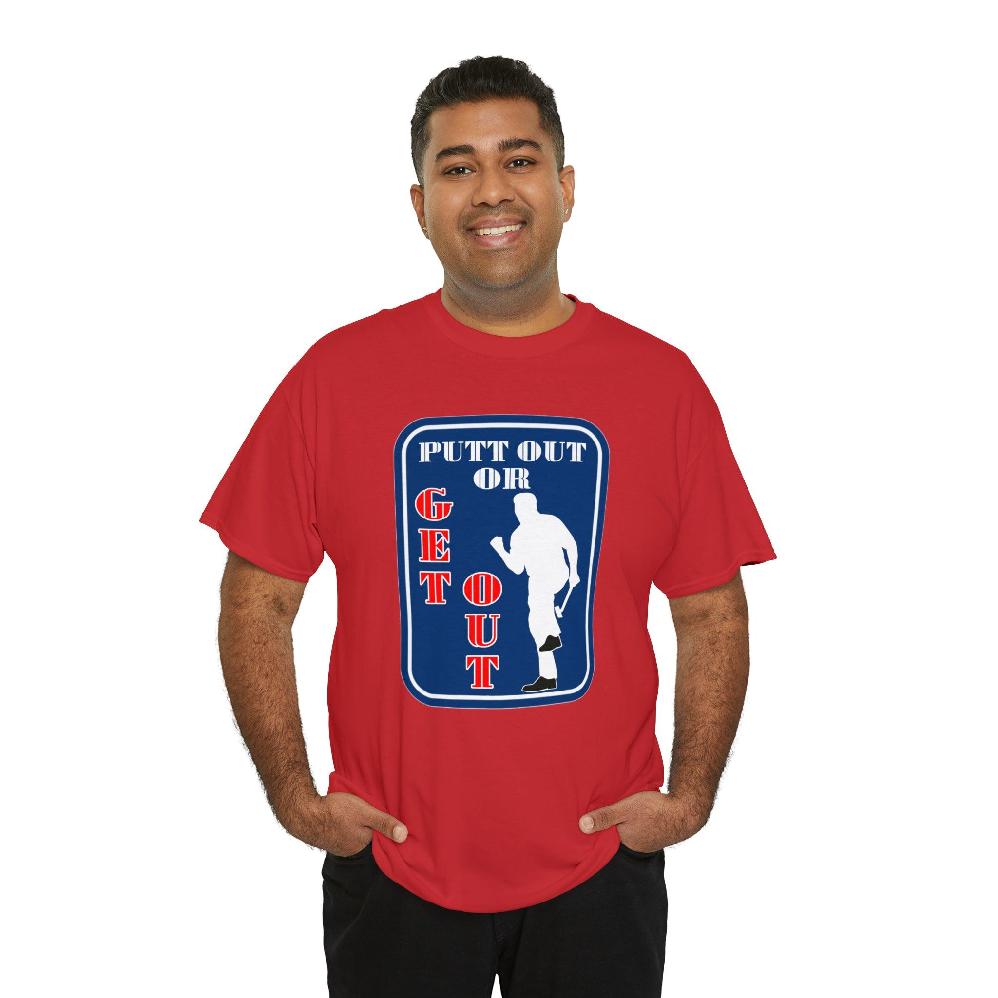 Putt Out Or Get Out - Witty Twisters T-Shirts