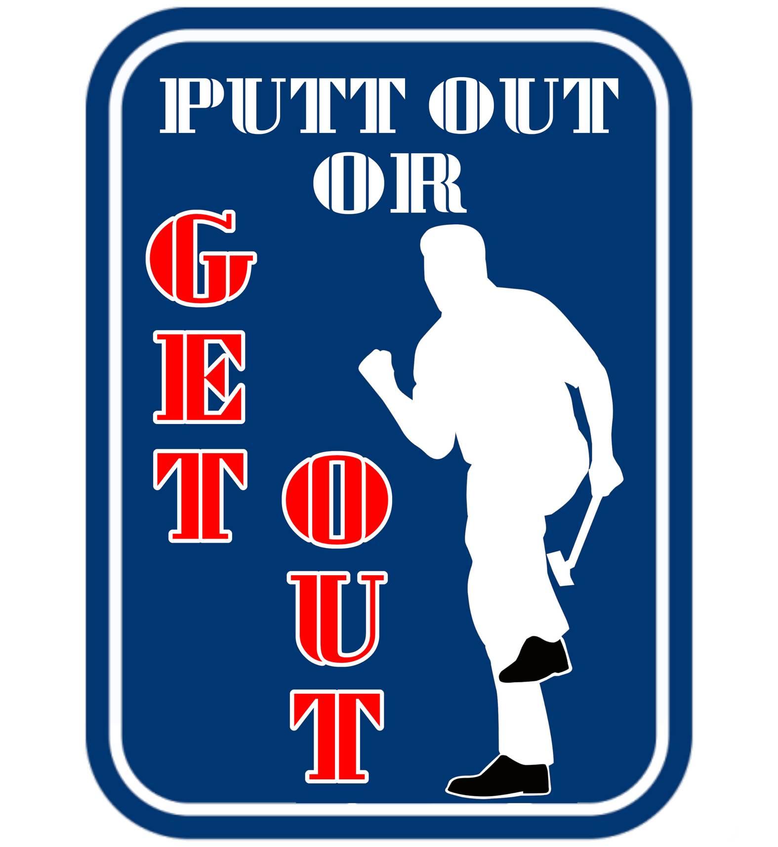 Putt Out Or Get Out - Witty Twisters T-Shirts