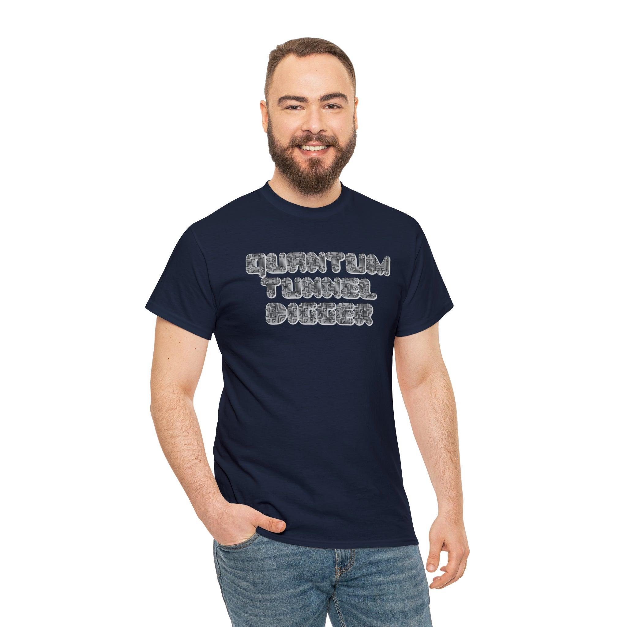 Quantum Tunnel Digger - T-Shirt - Witty Twisters Fashions