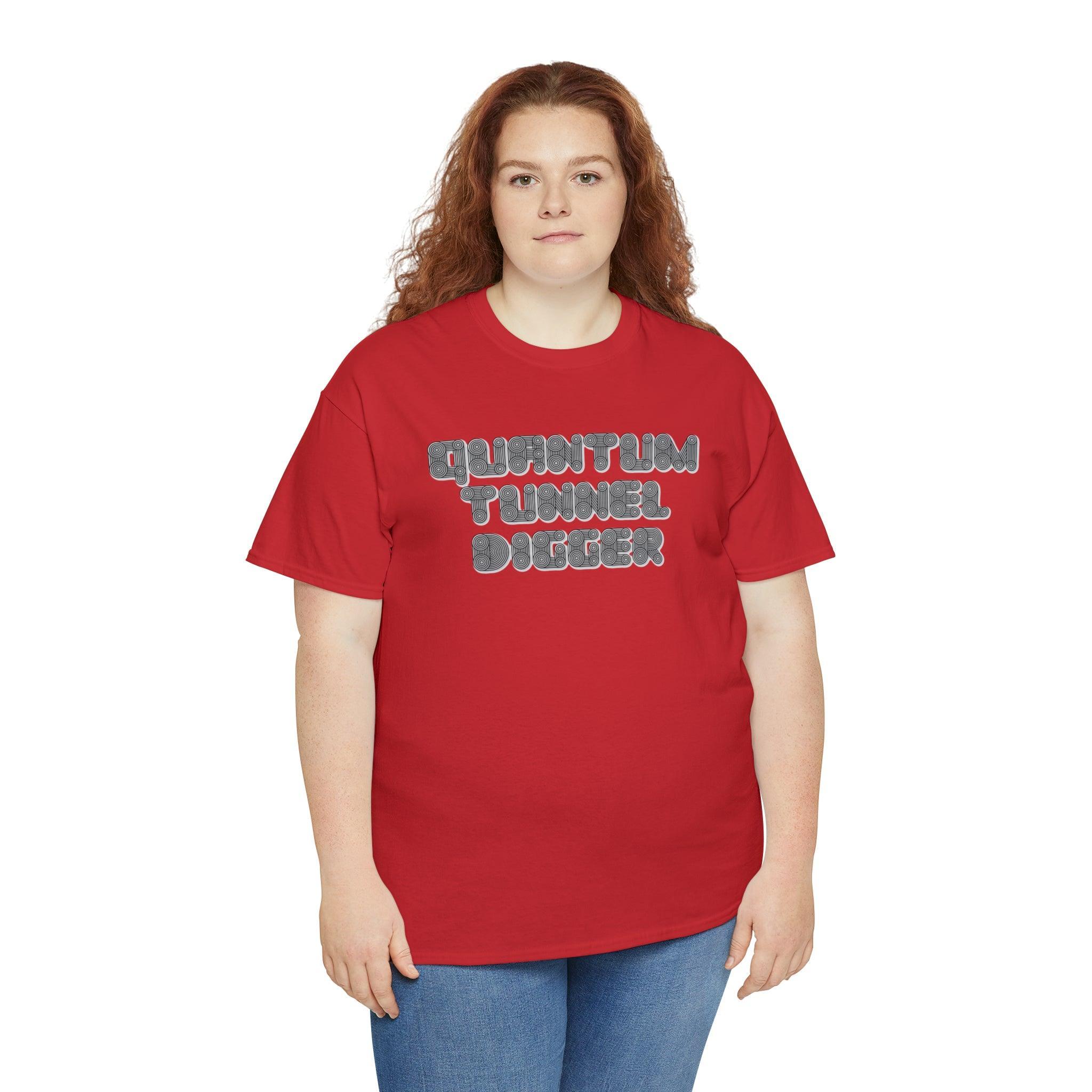 Quantum Tunnel Digger - T-Shirt - Witty Twisters Fashions