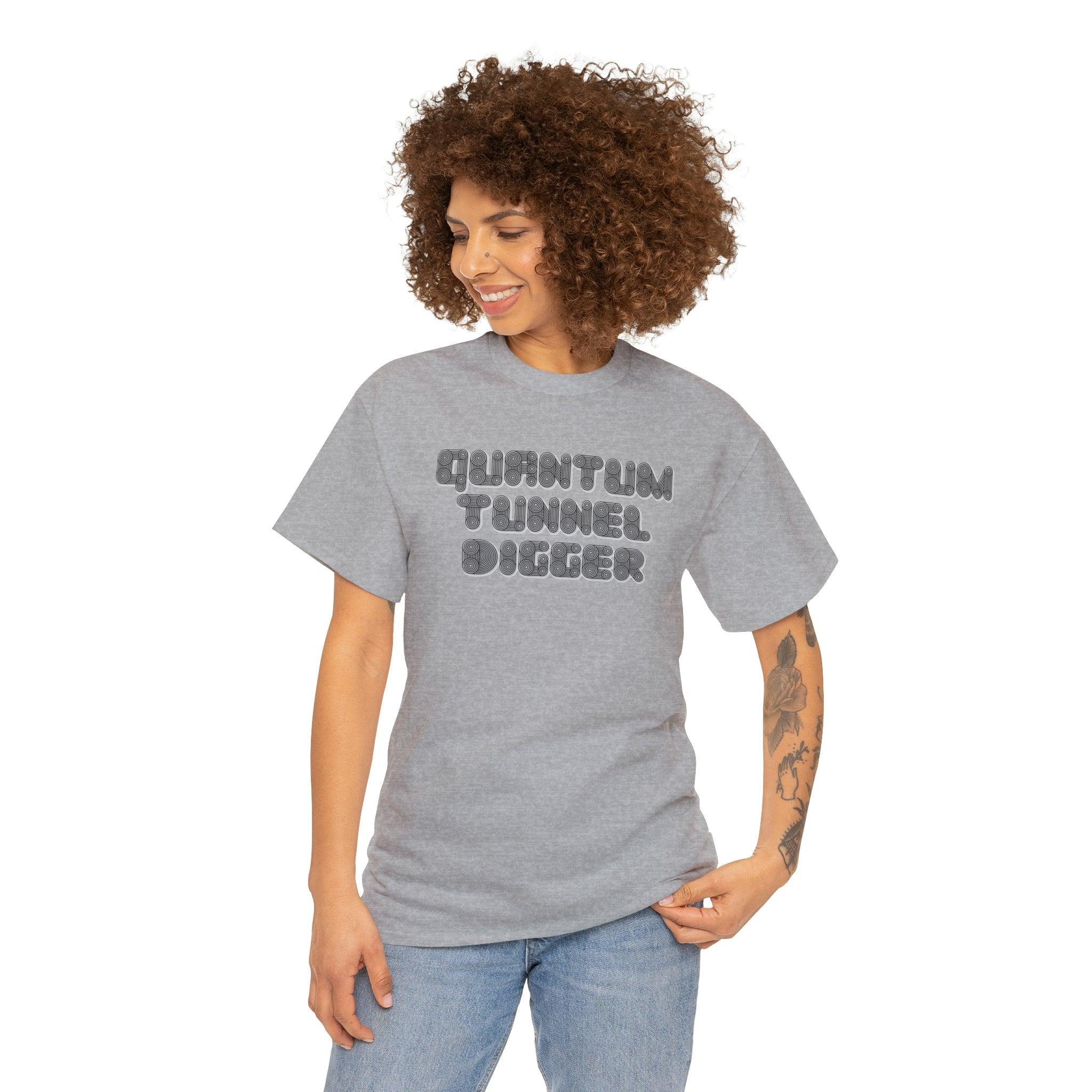 Quantum Tunnel Digger - T-Shirt - Witty Twisters Fashions