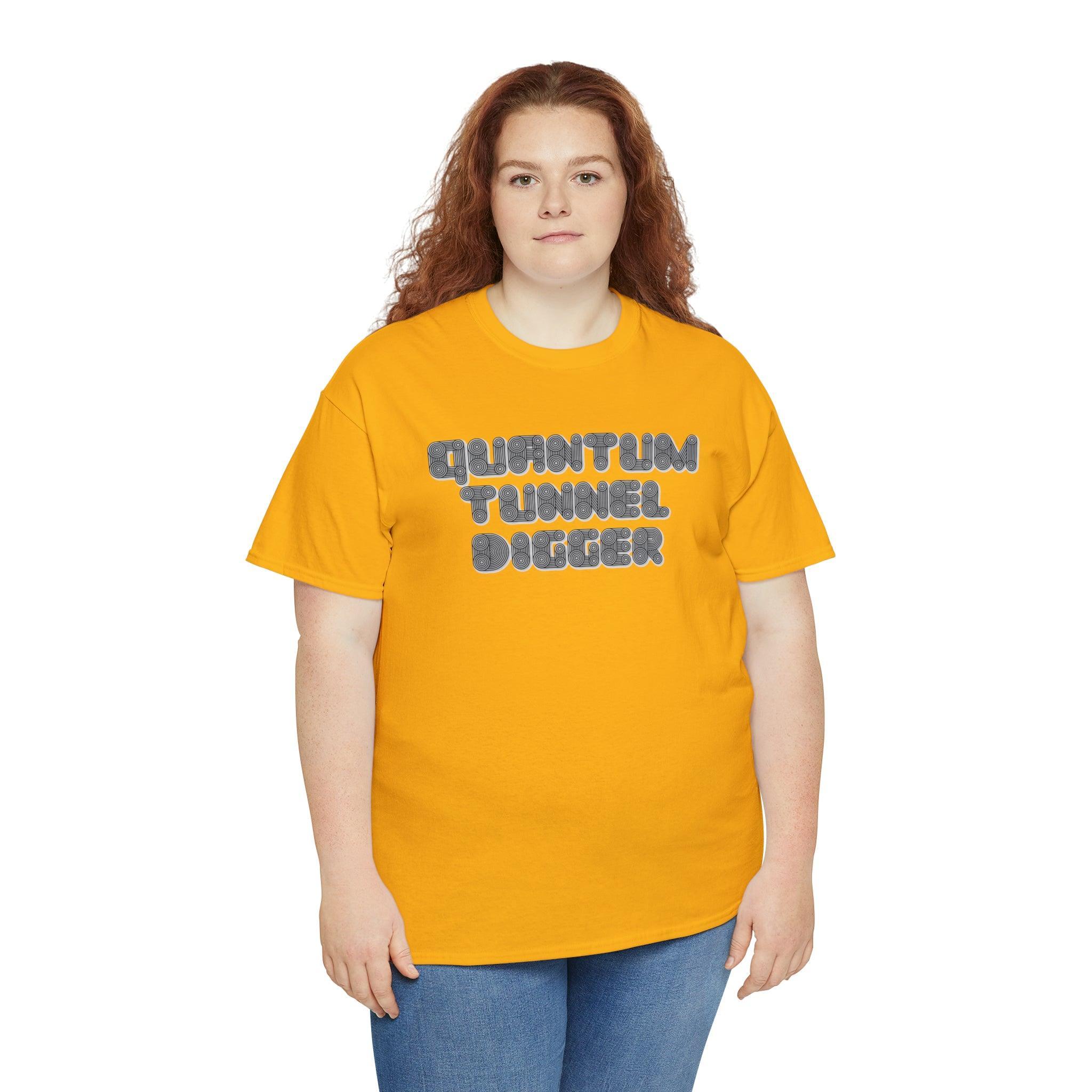 Quantum Tunnel Digger - T-Shirt - Witty Twisters Fashions