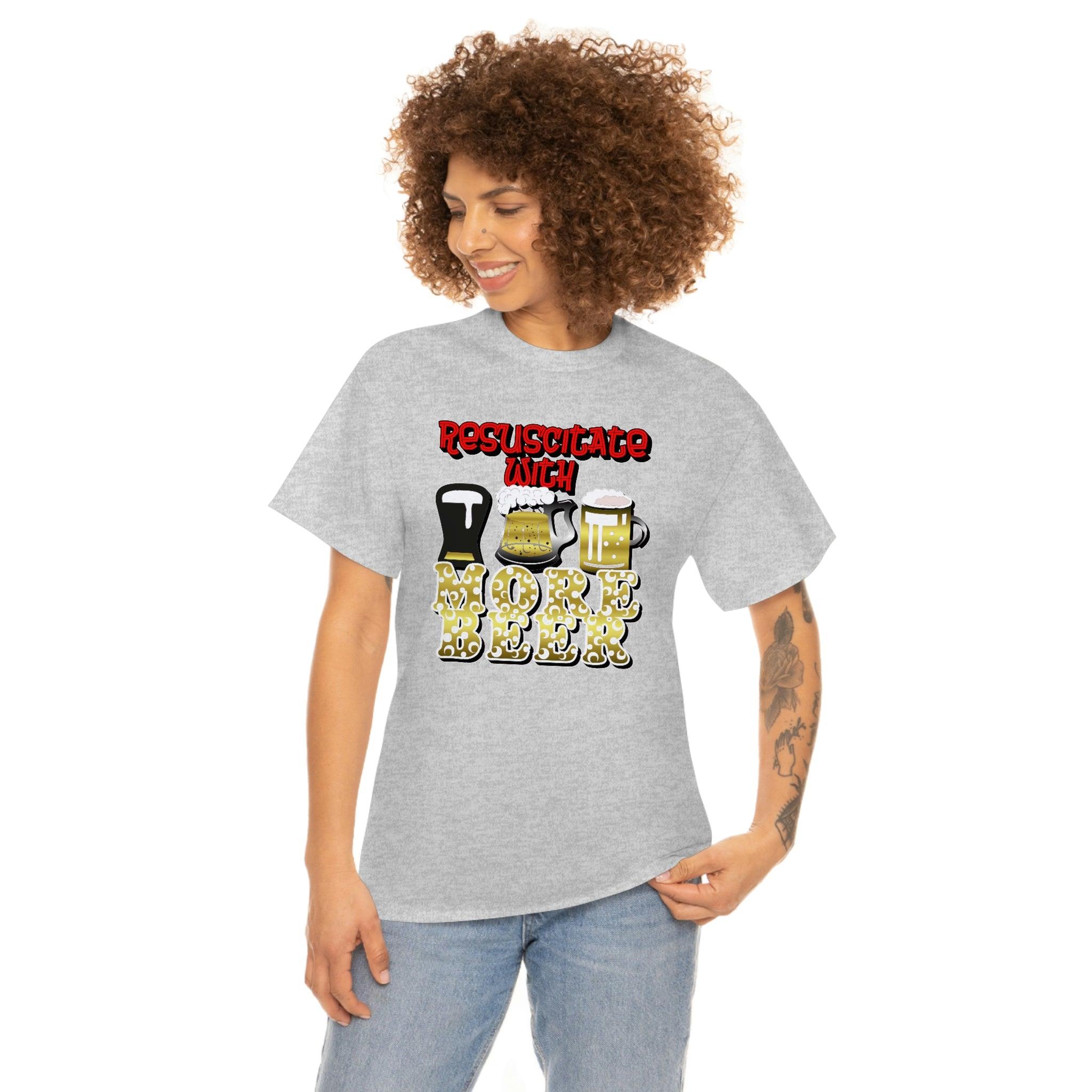 Resuscitate With More Beer - T-Shirt - Witty Twisters Fashions