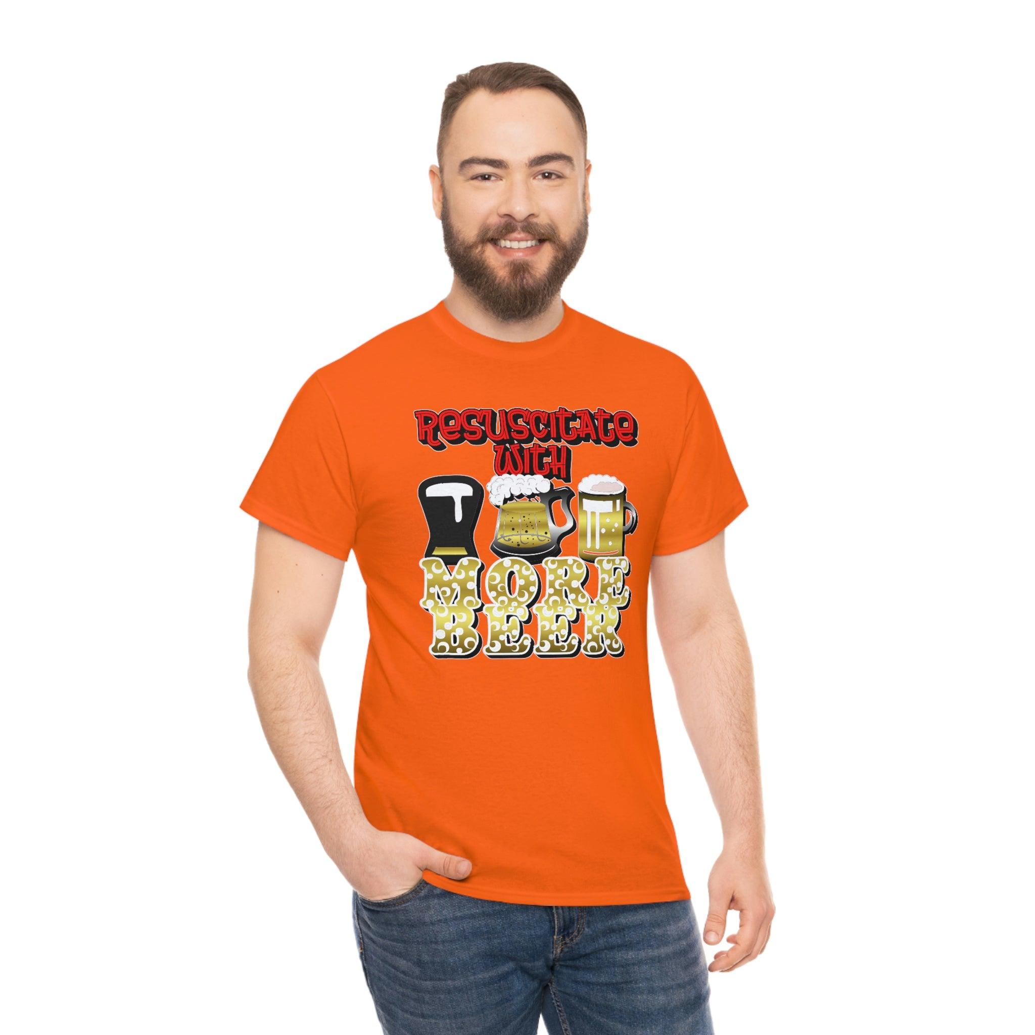 Resuscitate With More Beer - T-Shirt - Witty Twisters Fashions