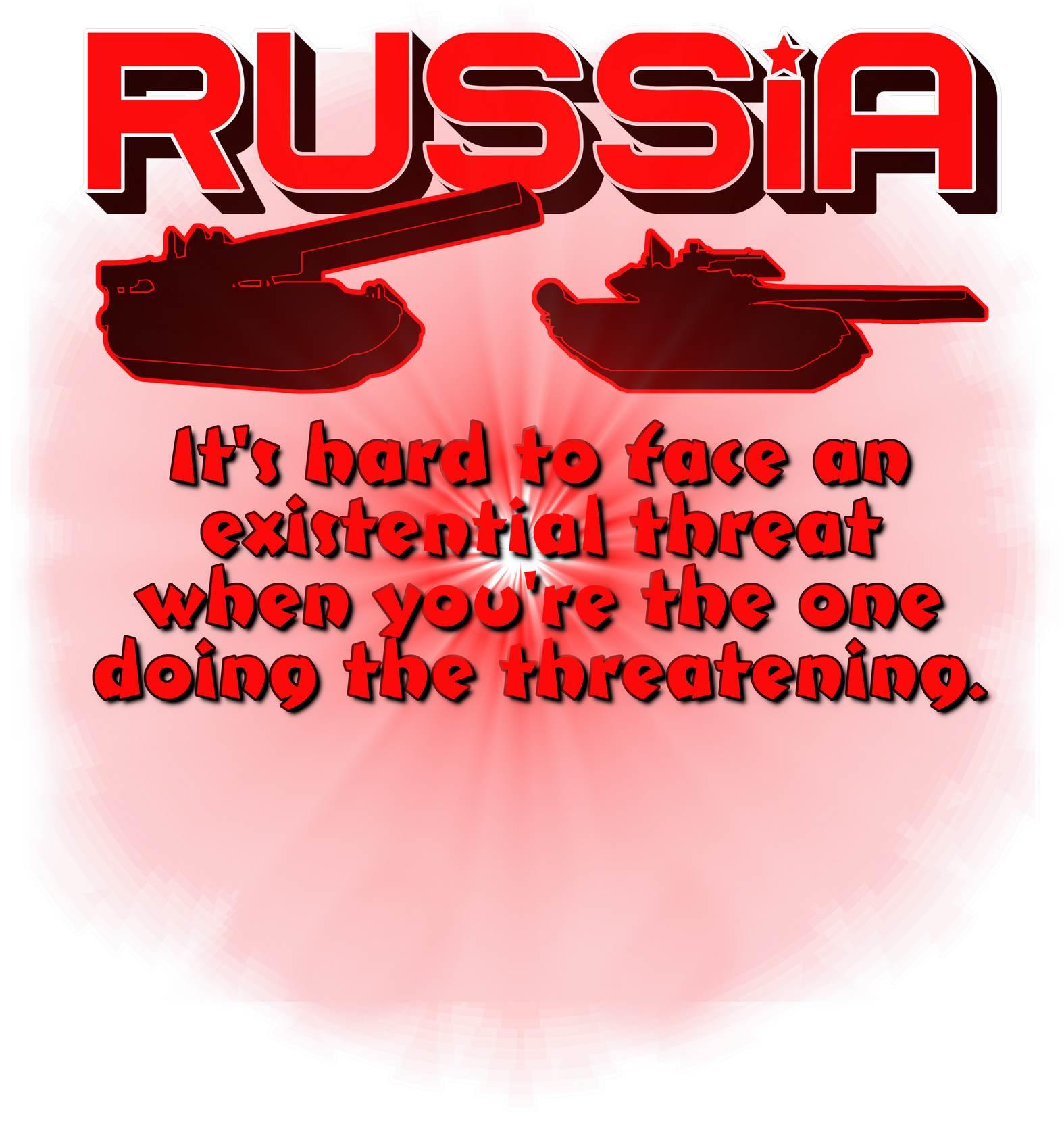 RUSSIA It's hard to face an existential threat when you're the one doing the threatening. - T-Shirt - Witty Twisters Fashions