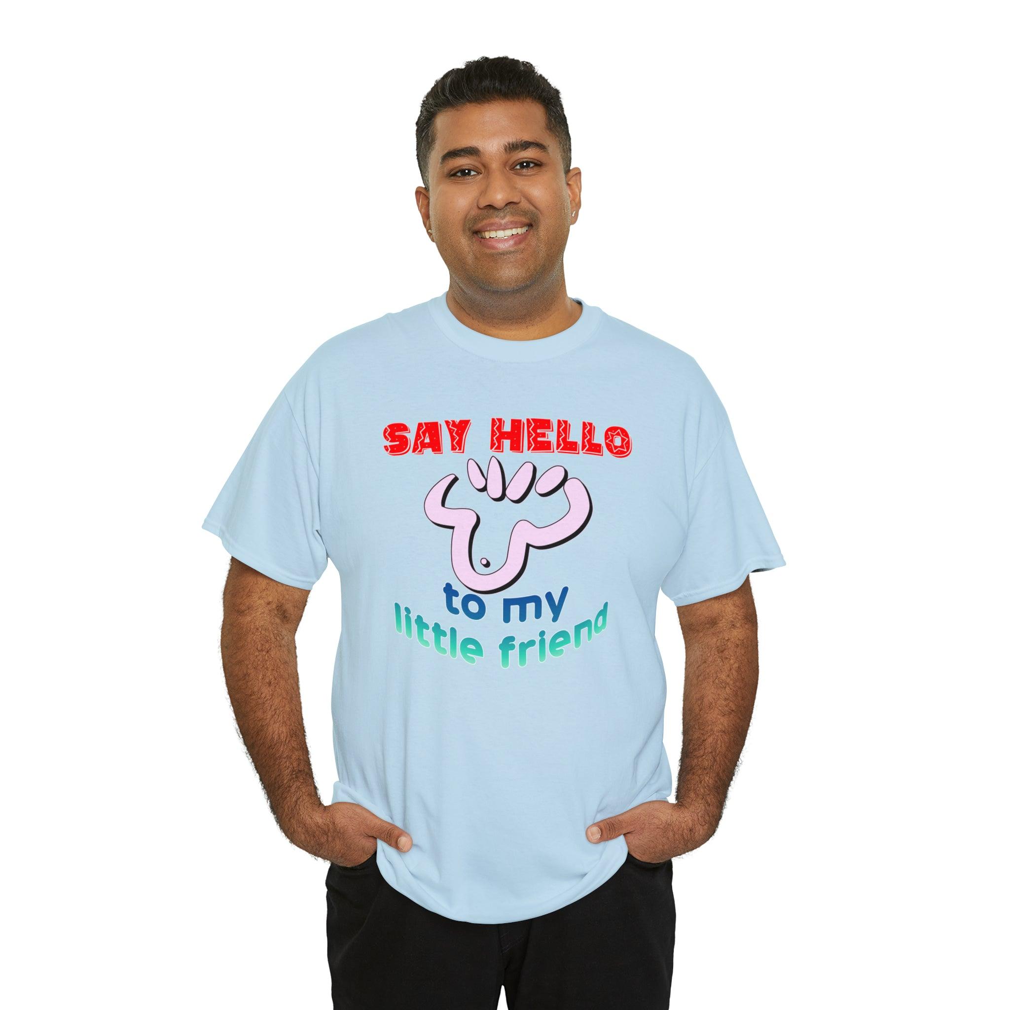 Say Hello To My Little Friend - T-Shirt - Witty Twisters Fashions