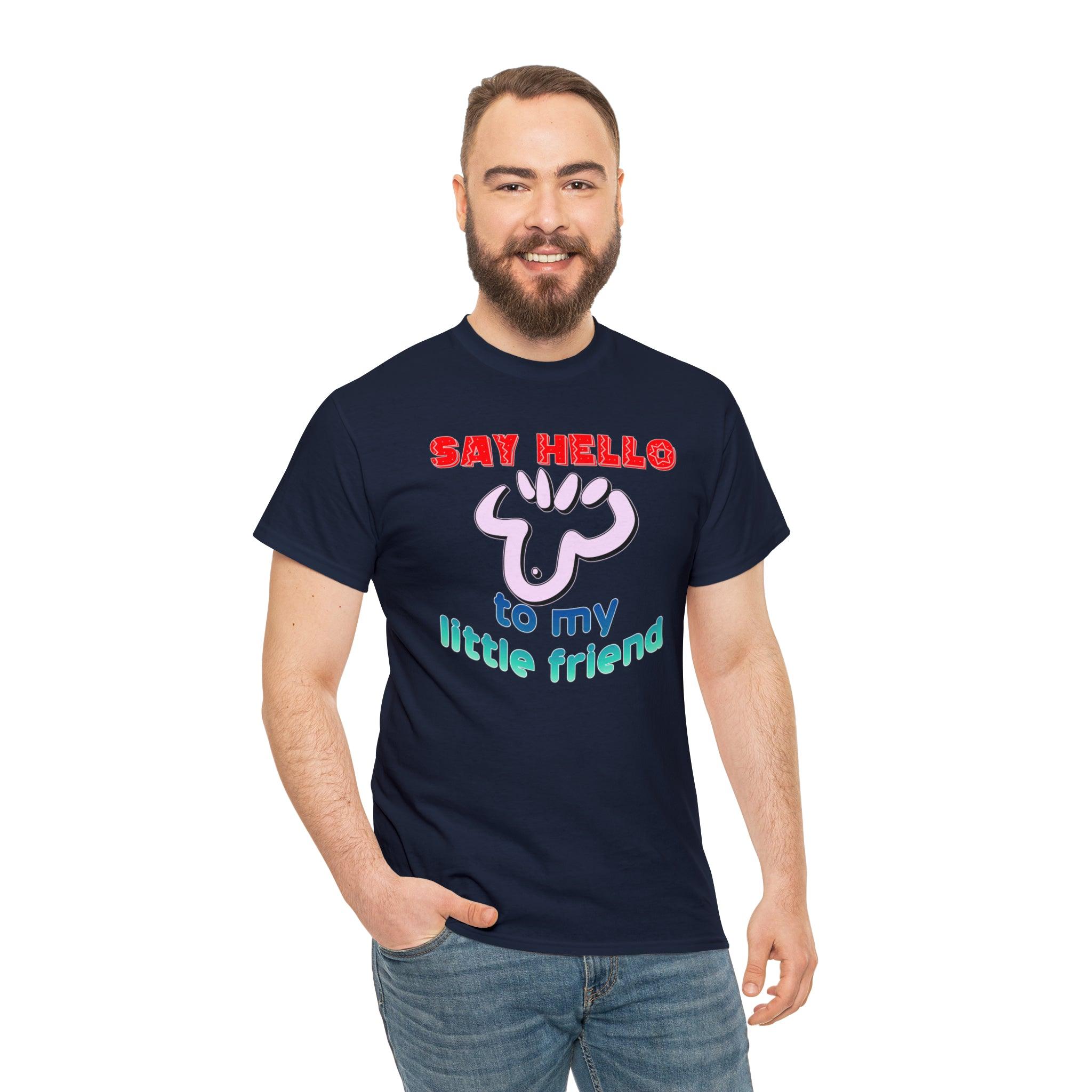 Say Hello To My Little Friend - T-Shirt - Witty Twisters Fashions