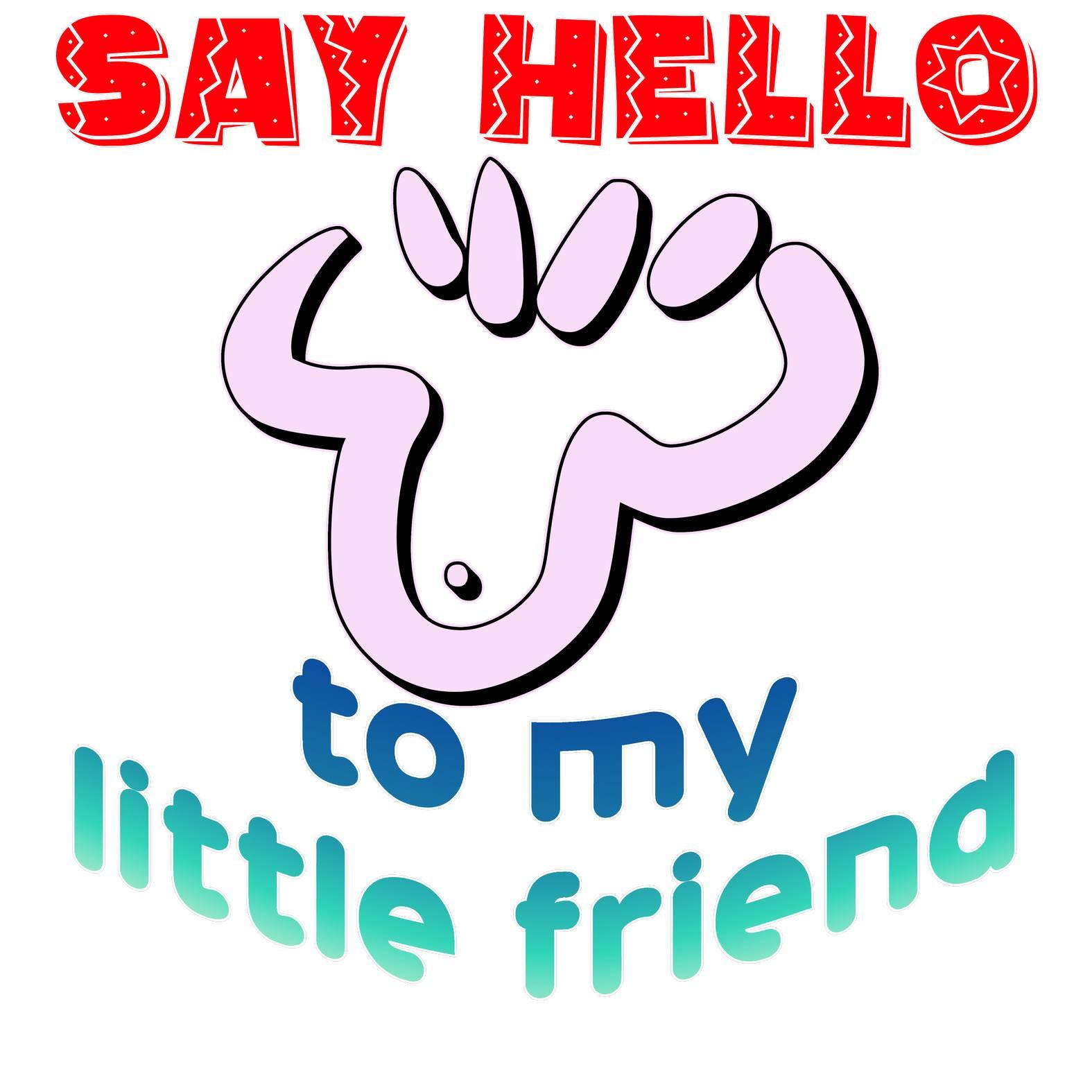 Say Hello To My Little Friend - T-Shirt - Witty Twisters Fashions