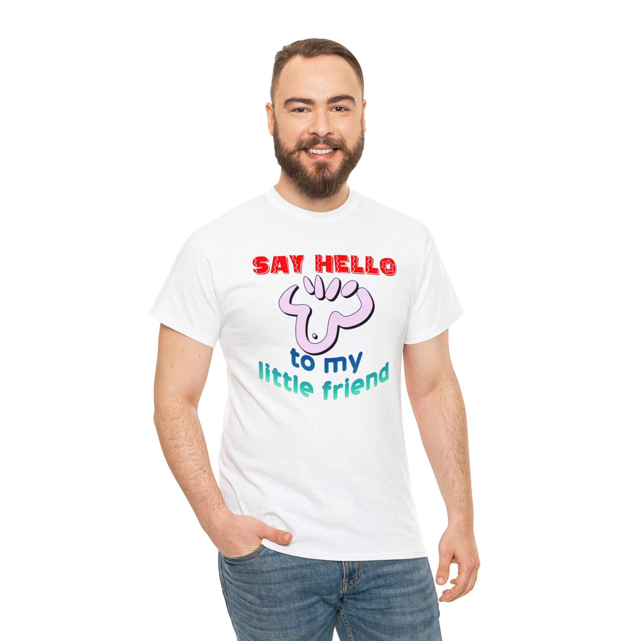 Say Hello To My Little Friend - T-Shirt - Witty Twisters Fashions