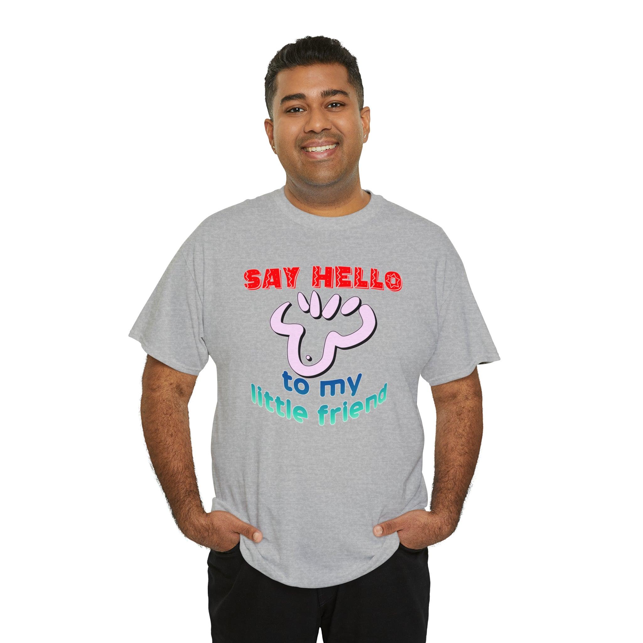 Say Hello To My Little Friend - T-Shirt - Witty Twisters Fashions