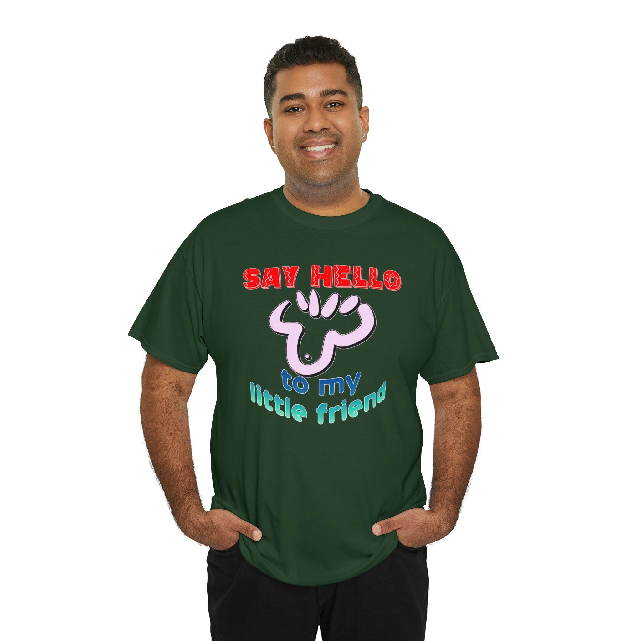 Say Hello To My Little Friend - T-Shirt - Witty Twisters Fashions