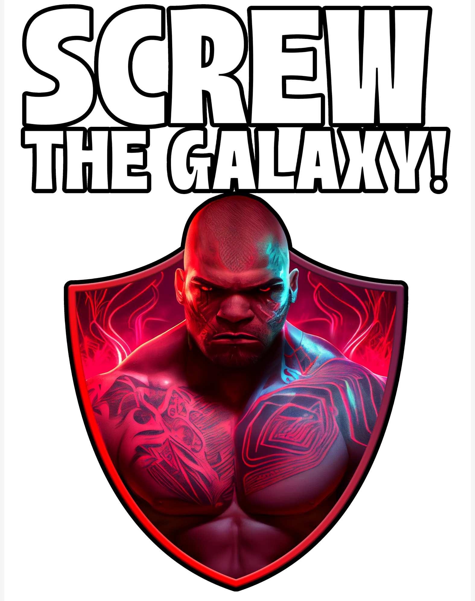 Screw the galaxy! - T-Shirt - Witty Twisters Fashions