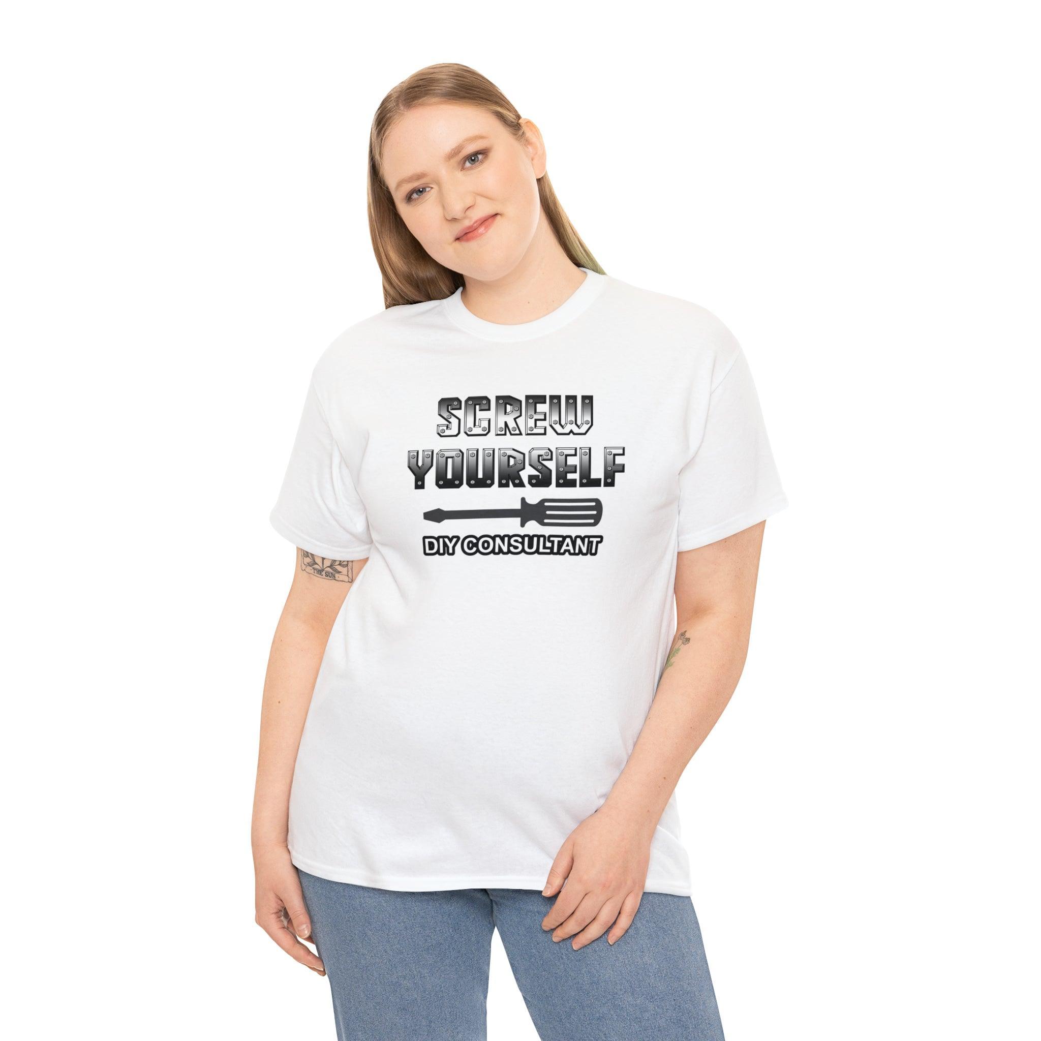 Screw Yourself DIY Consultant - T-Shirt - Witty Twisters Fashions