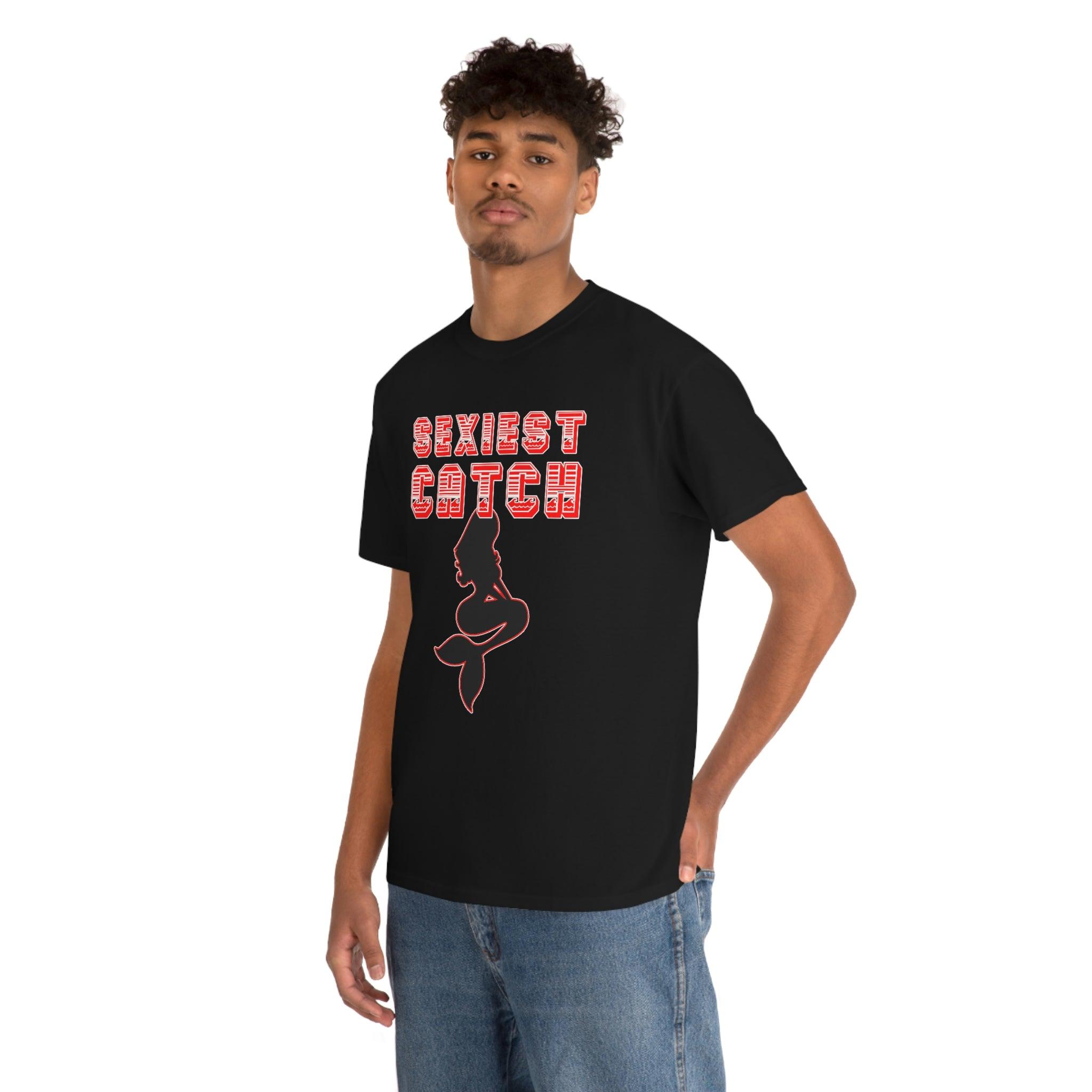 Sexiest Catch - T-Shirt - Witty Twisters Fashions