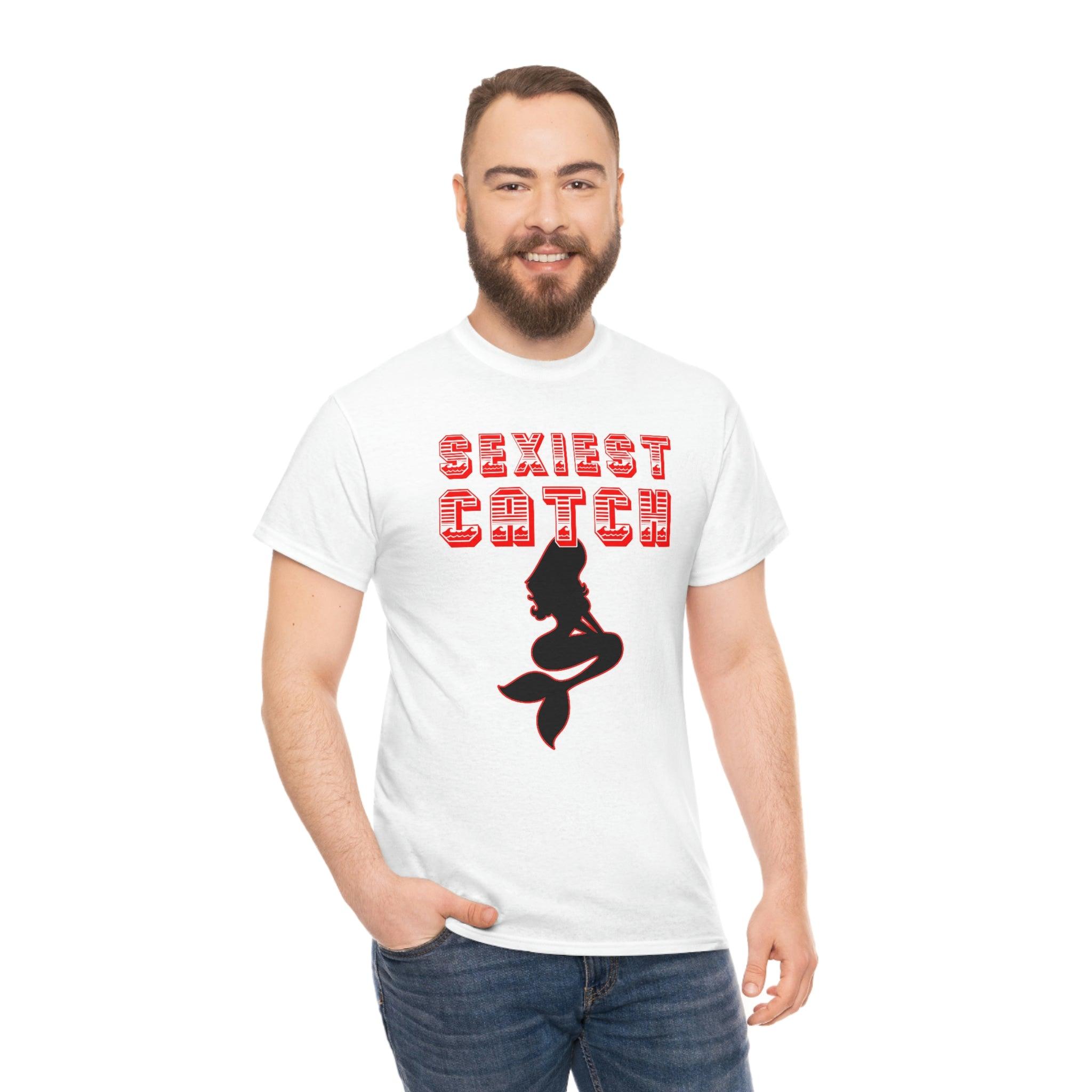 Sexiest Catch - T-Shirt - Witty Twisters Fashions