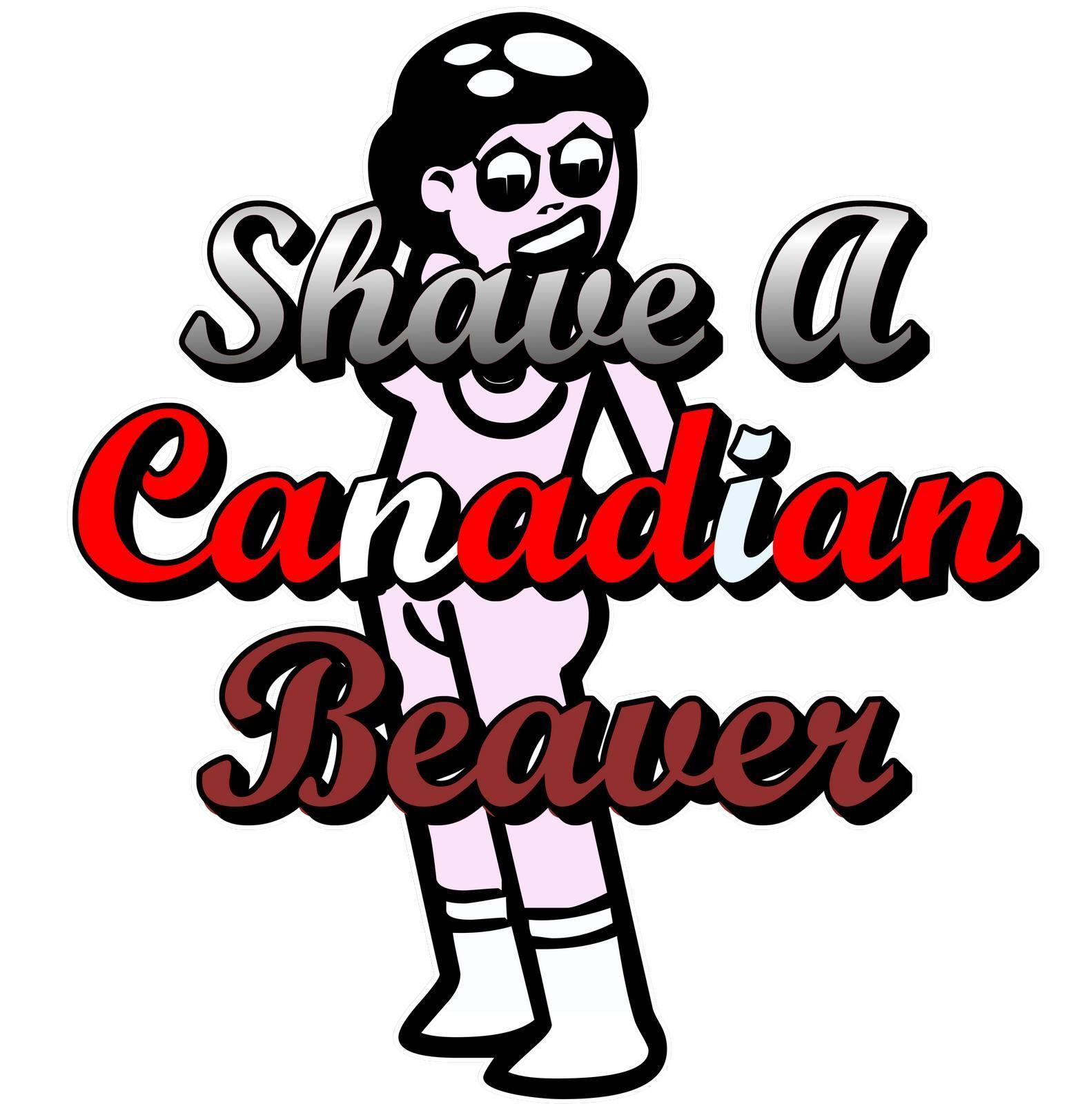 Shave A Canadian Beaver - T-Shirt - Witty Twisters Fashions