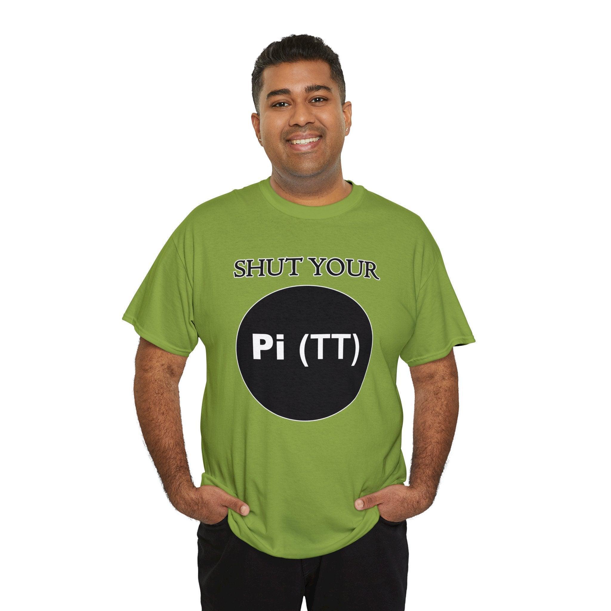 Shut Your Pi Hole - T-Shirt - Witty Twisters Fashions