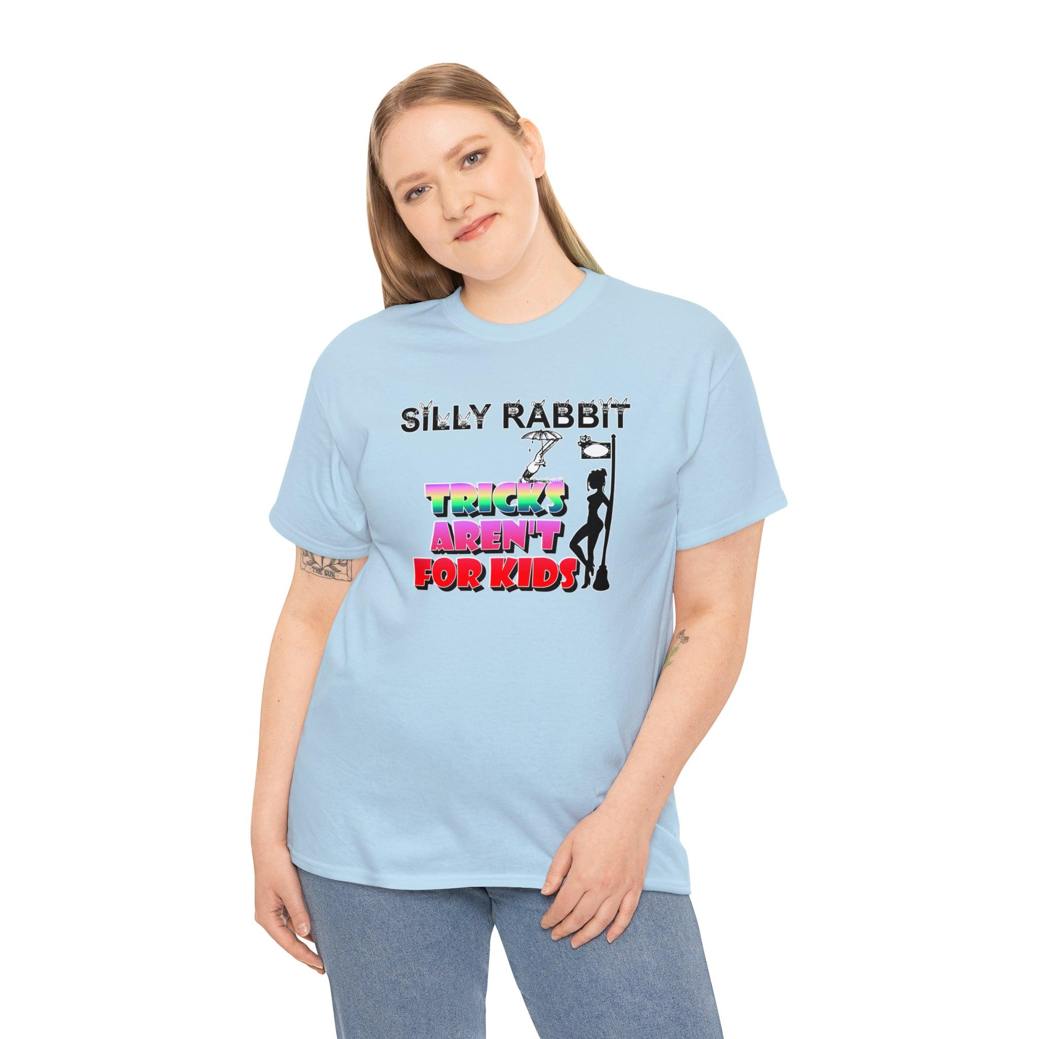 Silly Rabbit Tricks Aren't For Kids - T-Shirt - Witty Twisters Fashions