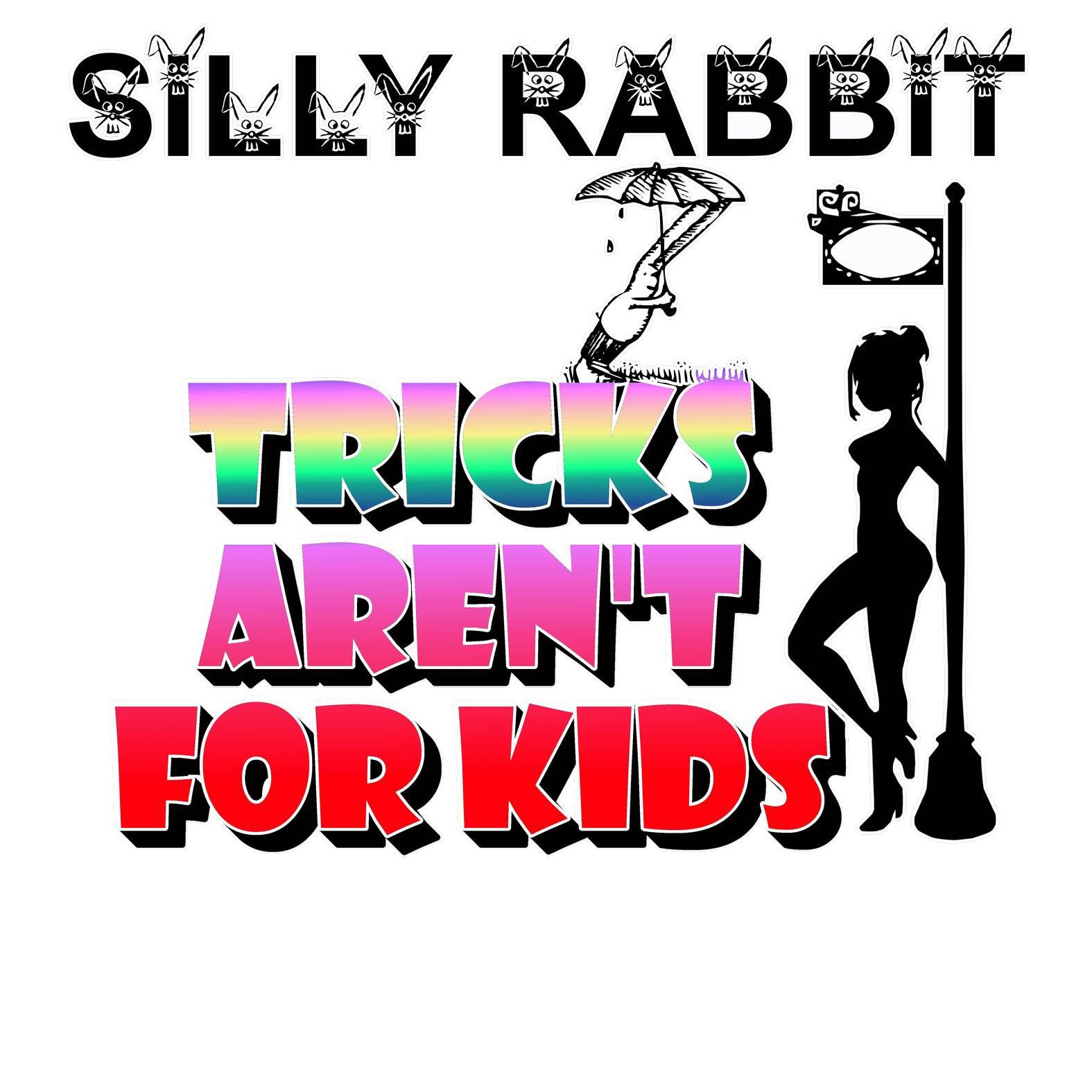 Silly Rabbit Tricks Aren't For Kids - T-Shirt - Witty Twisters Fashions