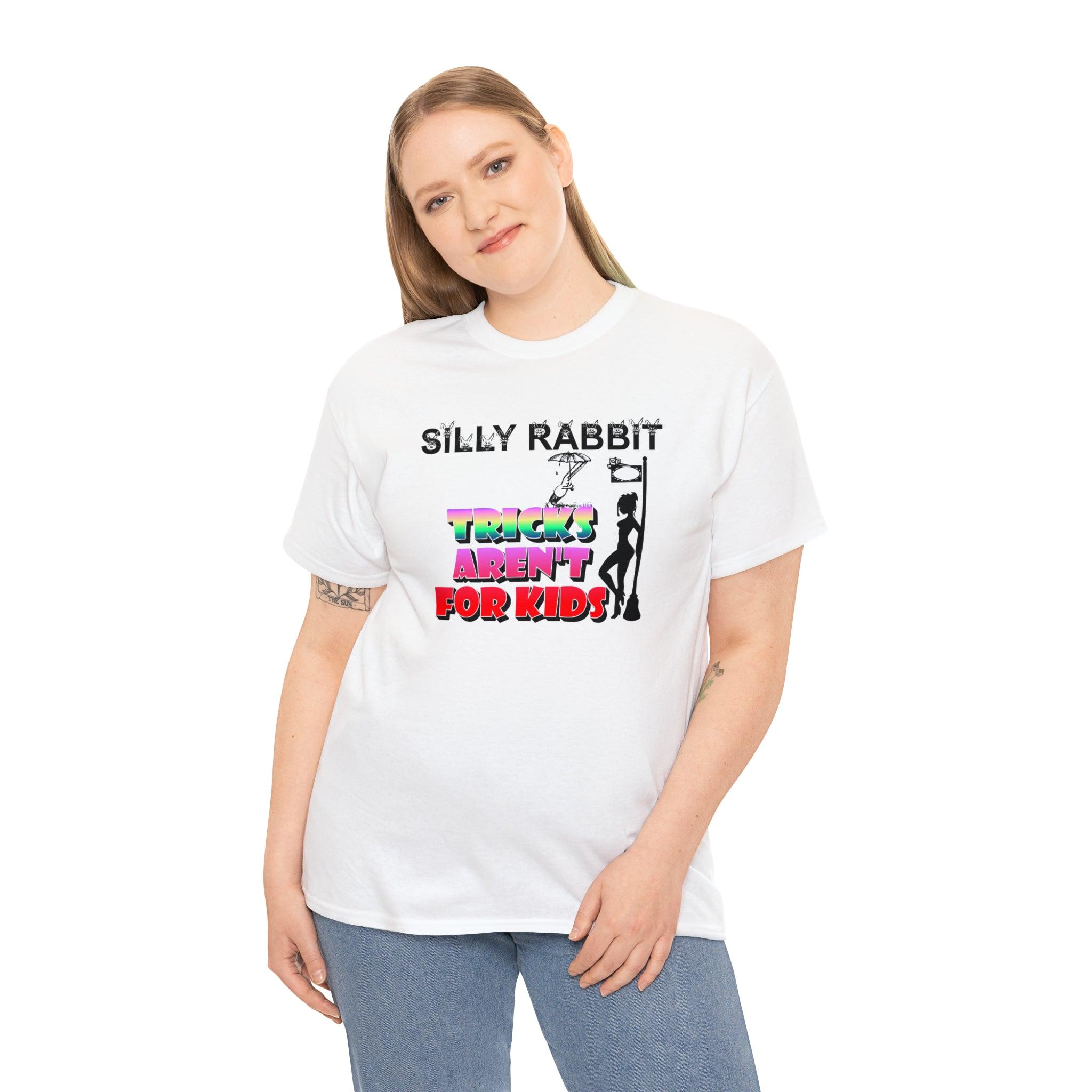 Silly Rabbit Tricks Aren't For Kids - T-Shirt - Witty Twisters Fashions