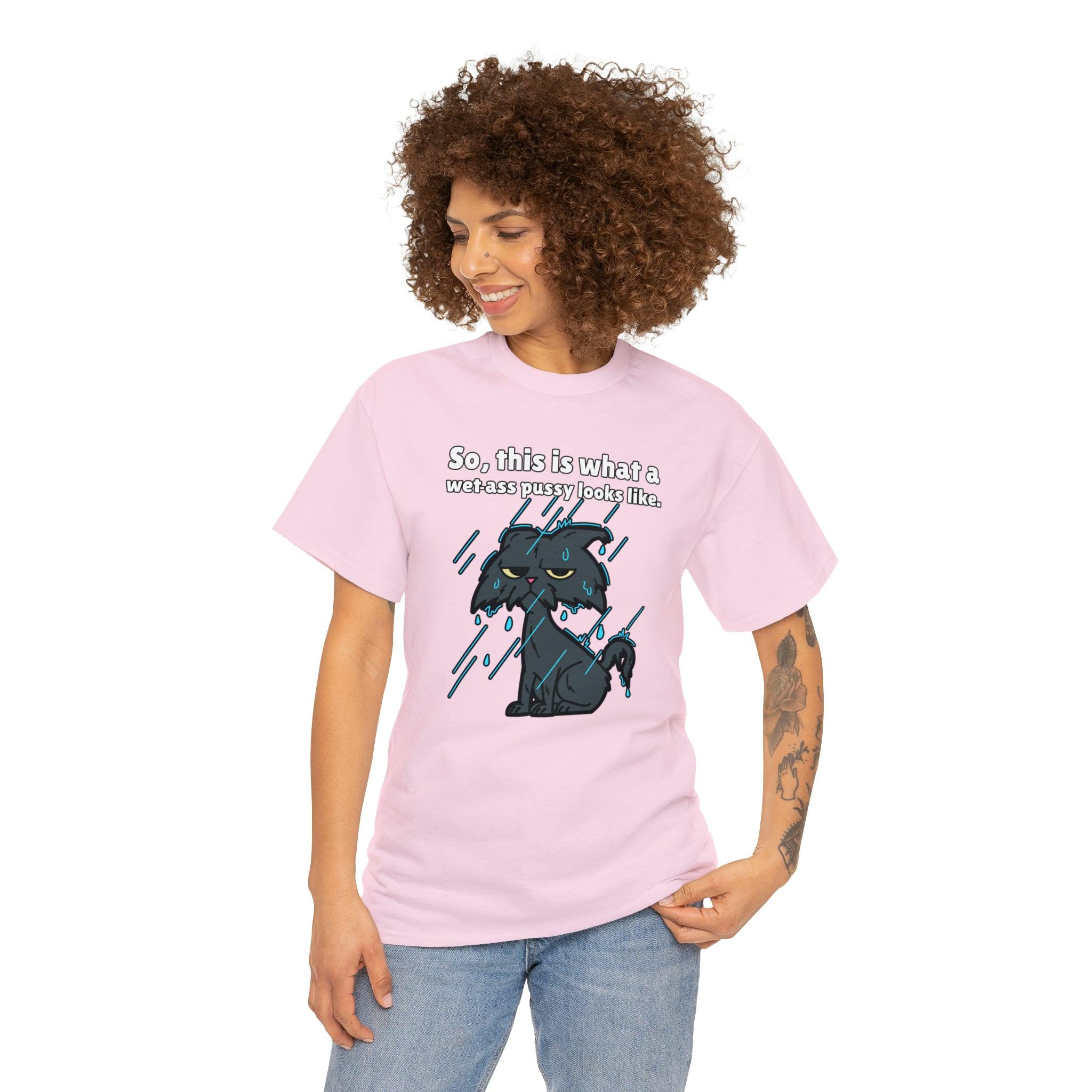 So, this is what a wet-ass pussy looks like. - T-Shirt - Witty Twisters Fashions