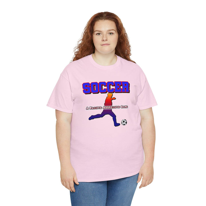 SOCCER A Passive Aggressive Game - Witty Twisters T-Shirts
