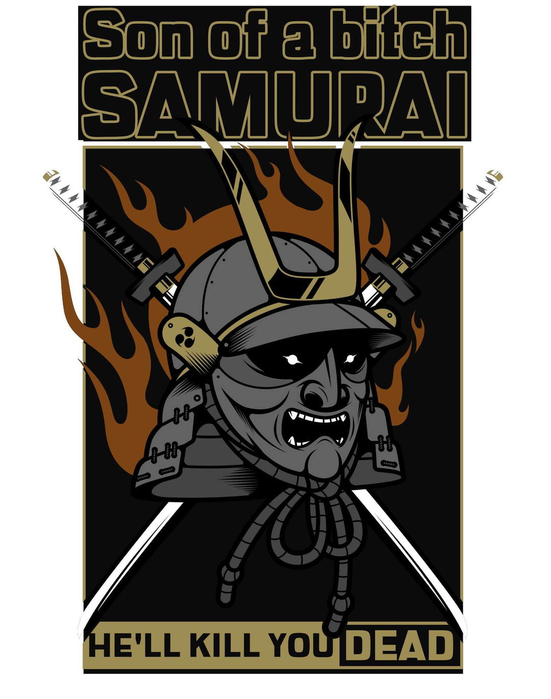 Son of a bitch Samurai - He'll kill you dead - Witty Twisters T-Shirts