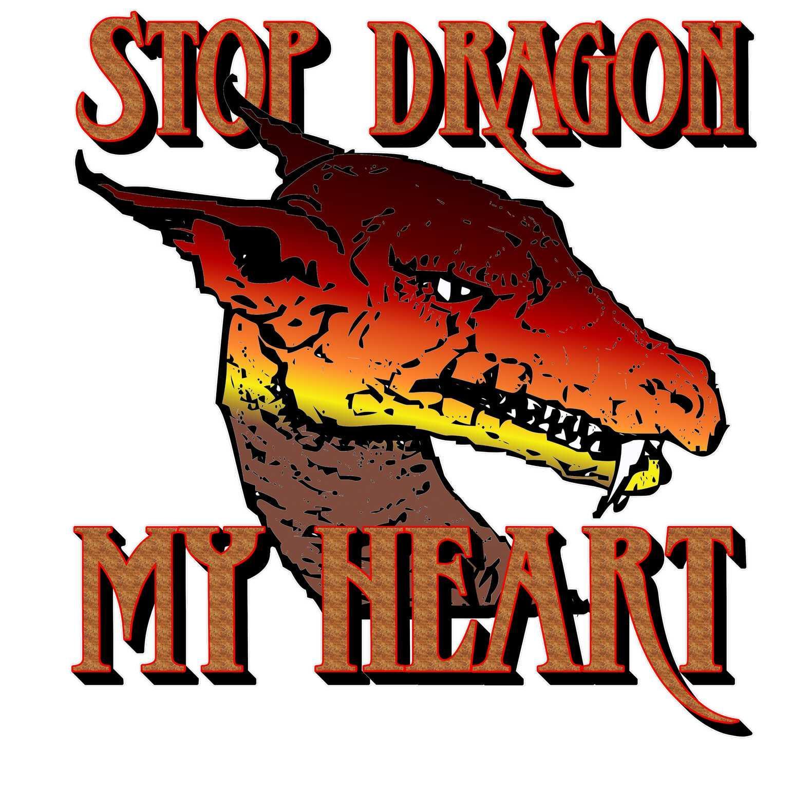 Stop Dragon My Heart - T-Shirt - Witty Twisters Fashions