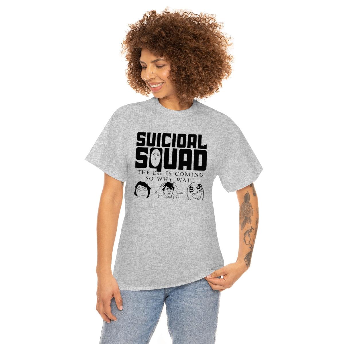 Suicidal Squad The End Is Coming So Why Wait - T-Shirt - Witty Twisters Fashions