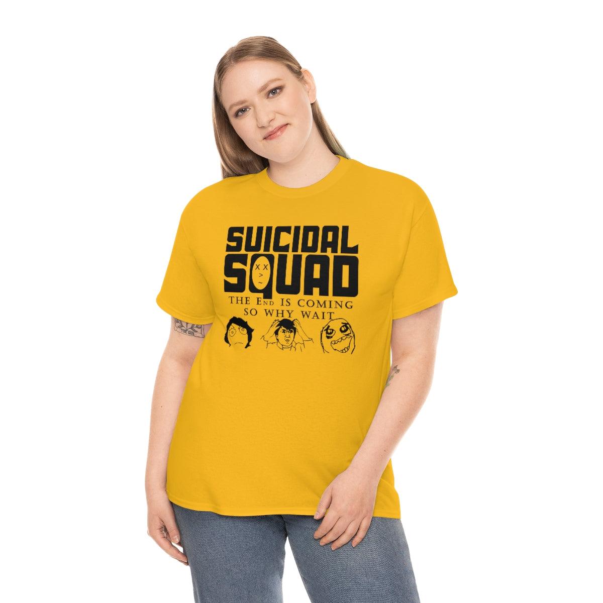 Suicidal Squad The End Is Coming So Why Wait - T-Shirt - Witty Twisters Fashions